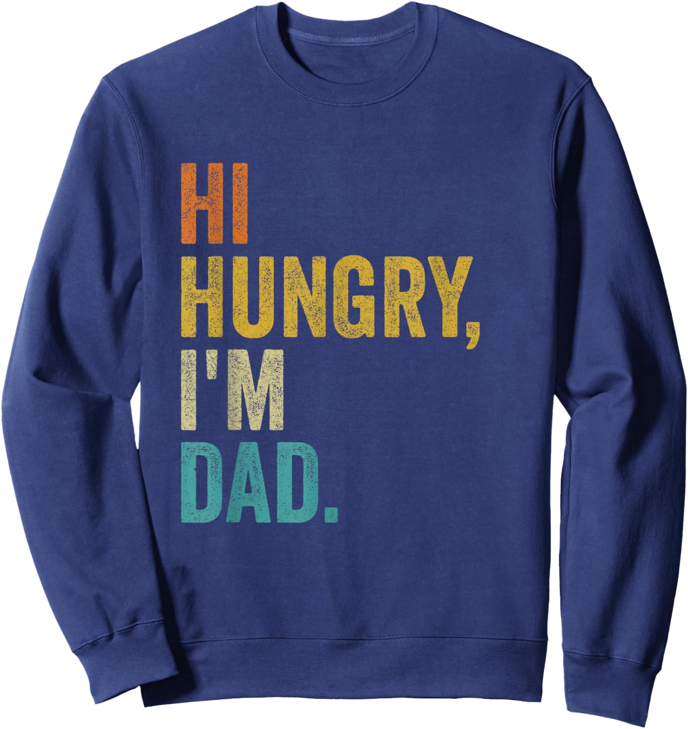 Hi Hungry I'm Dad Vintage Funny Sweatshirt - Sweatshirt | Navy
