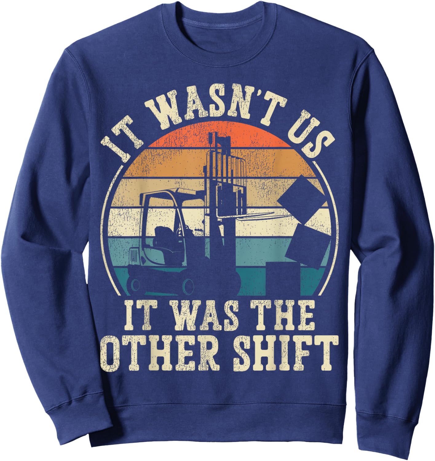 Certified Forklift Truck Operator Vintage Retro It Wasn't Us Sweatshirt - Sweatshirt | Navy
