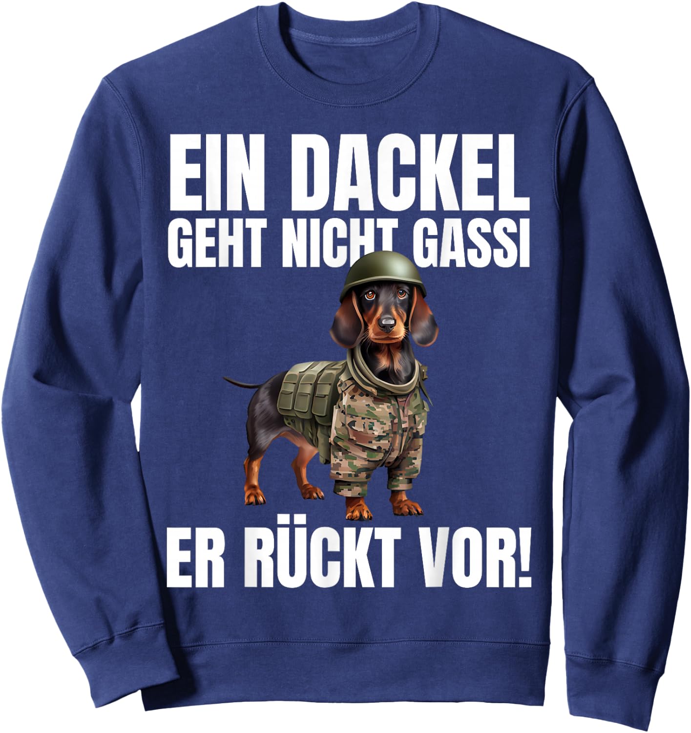 EIN Dackel Geht Nicht Gassi Er Rückt Vor! - Lustiges Dackel Sweatshirt - Sweatshirt | Navy