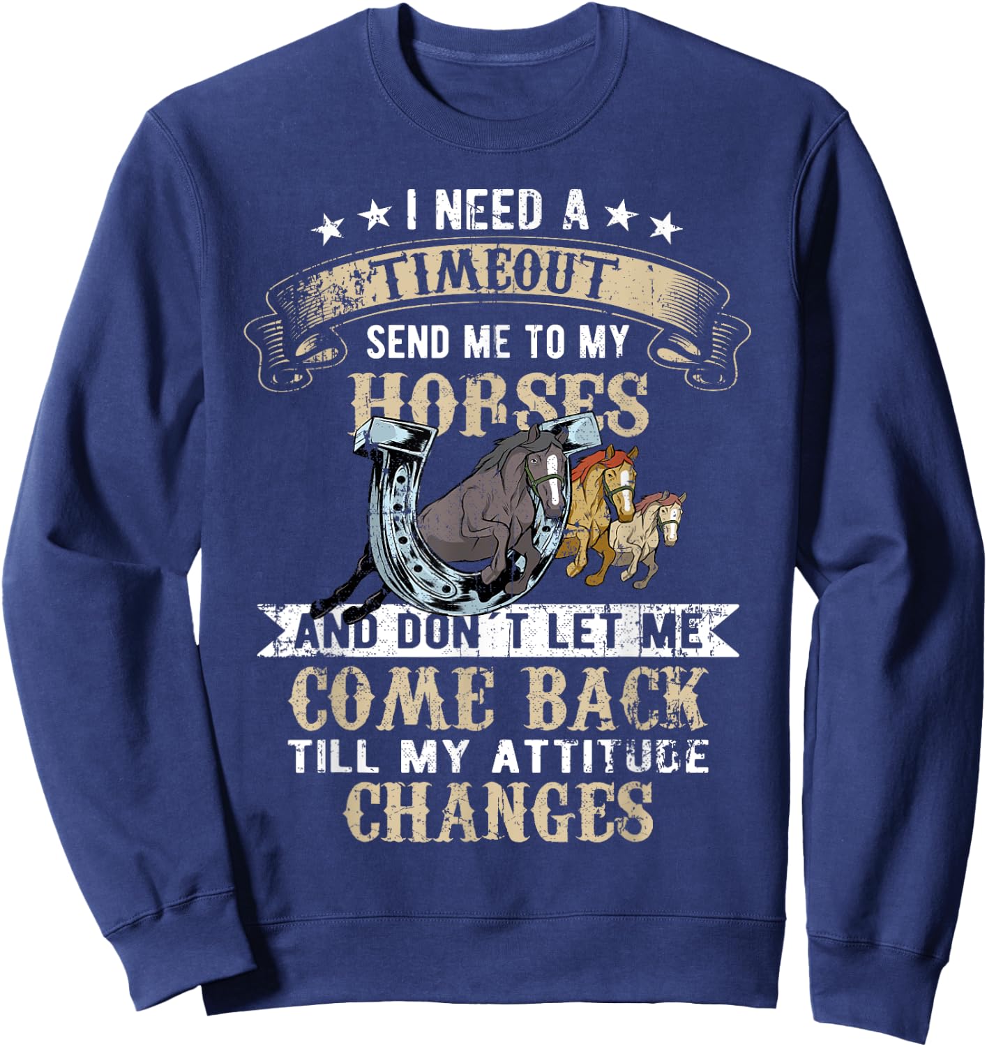 Horse Riding I need a timeout Horses Horse Racing Sweatshirt - Sweatshirt | Navy
