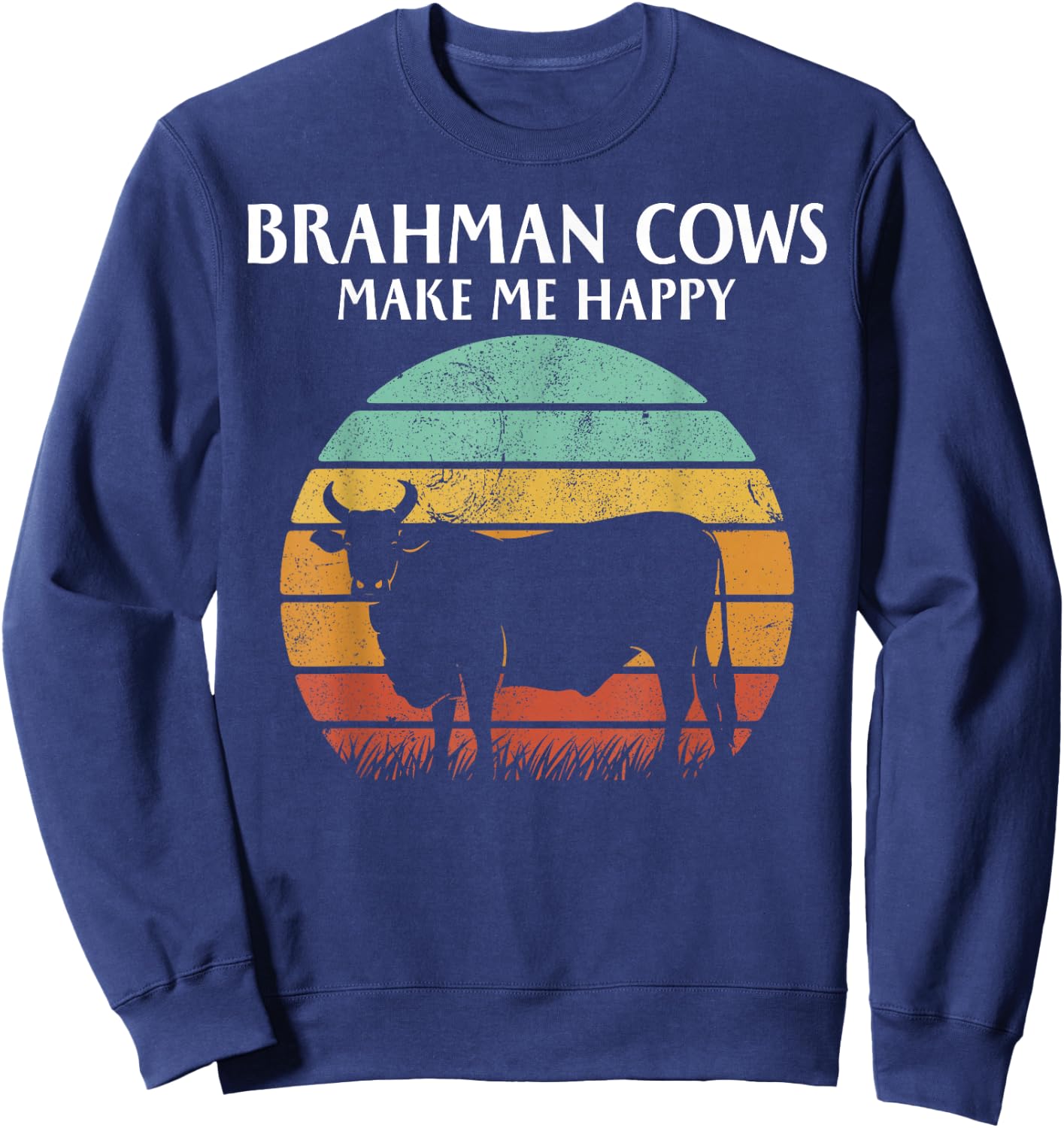 Brahman Cows Make Me Happy Sweatshirt - Sweatshirt | Navy