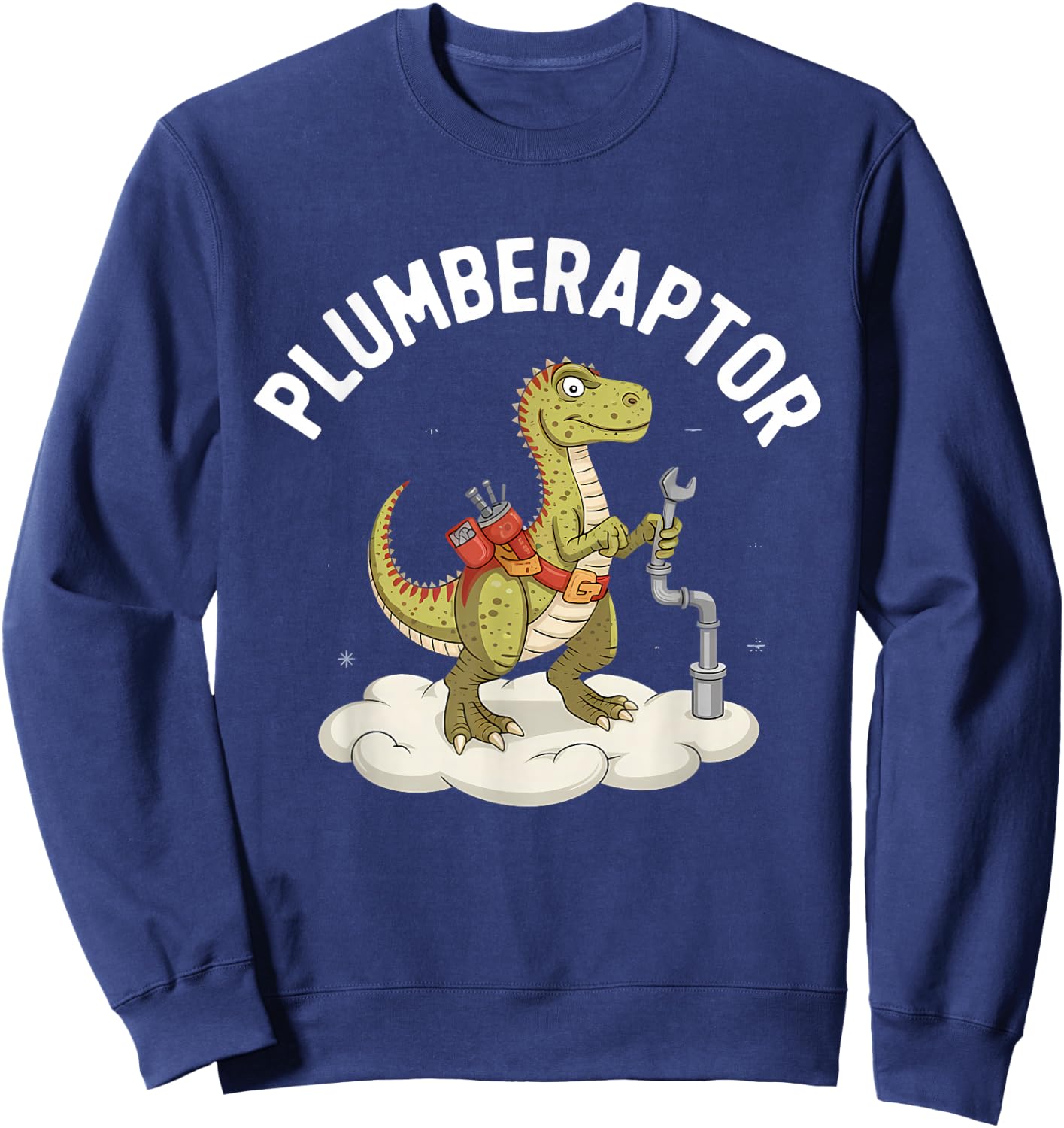 Plumber Dinosaur T-Rex Pipe Wrench Dino Funny Plumbing Sweatshirt - Sweatshirt | Navy