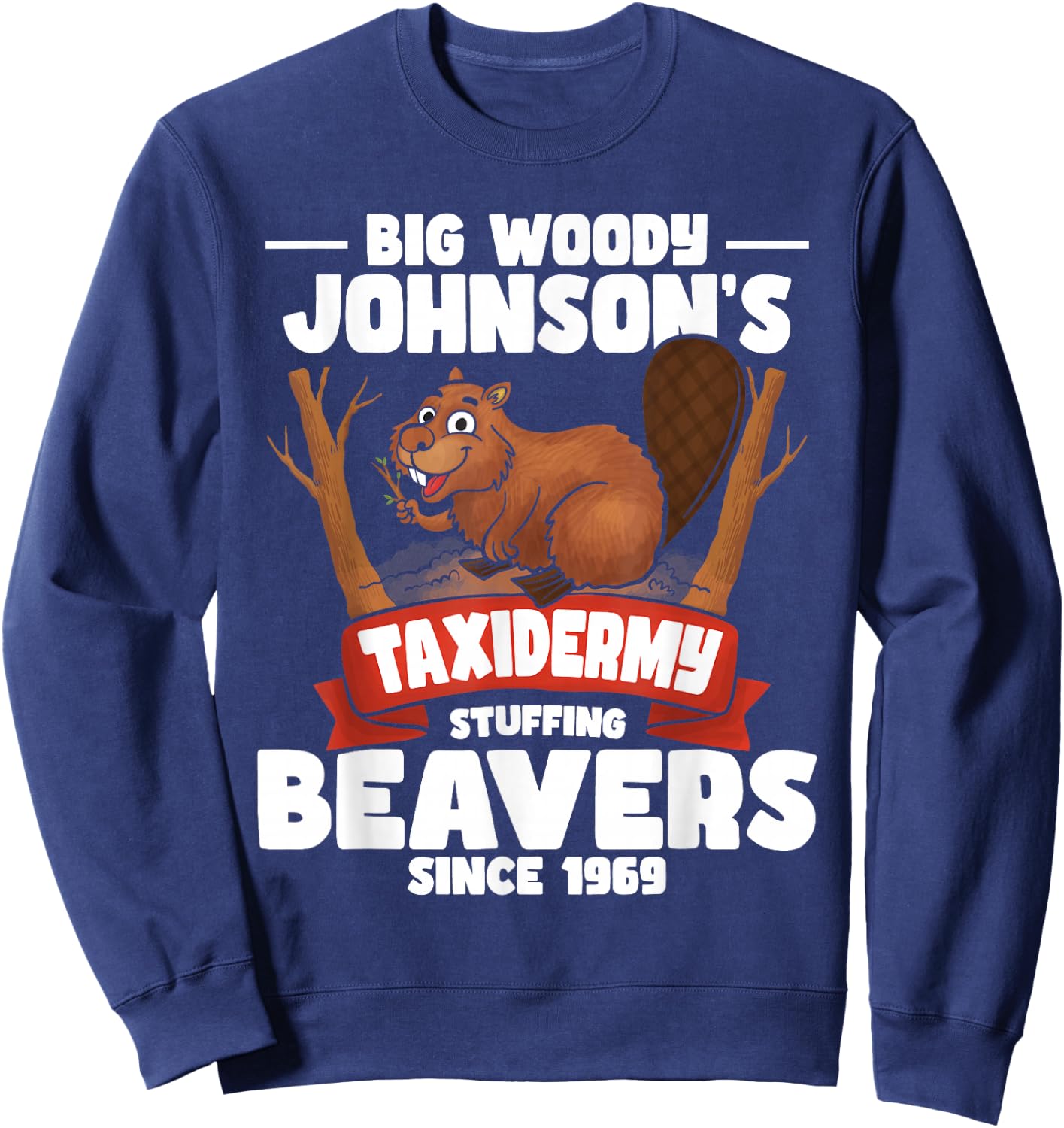 Taxidermy Stuffing Beavers - Taxidermist Animal Stuffer Sweatshirt - Sweatshirt | Navy