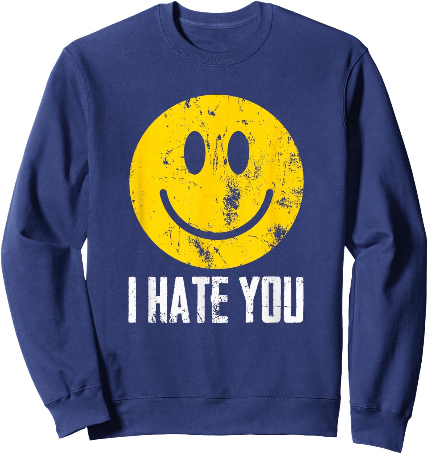 Retro Vintage I Hate You Yellow Happy Smile Face Sweatshirt - Sweatshirt | Navy