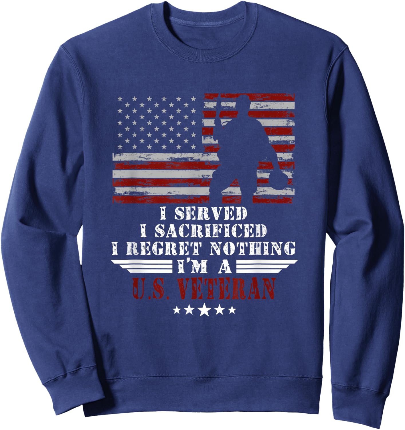 I Served I Sacrificed I Dont Regret Veterans Day US Veteran Sweatshirt - Sweatshirt | Navy