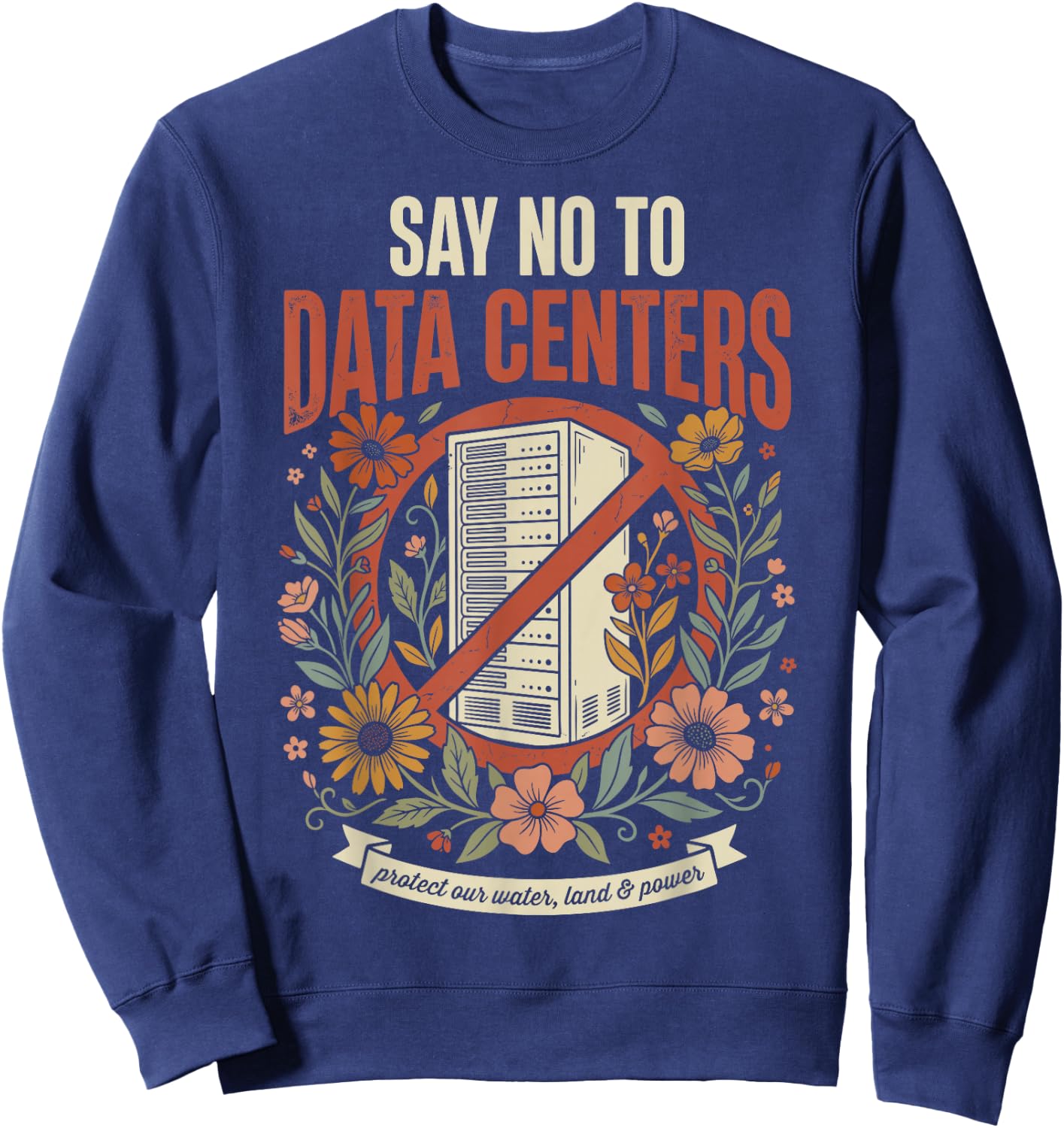 Say No to Data Centers Sweatshirt - Sweatshirt | Navy