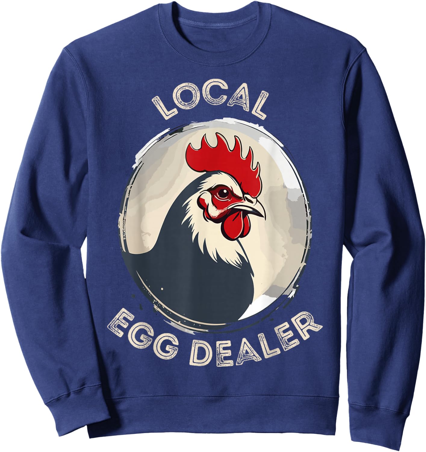 Local Egg Dealer Funny Egg Peddler Chicken Egg Farmer Sweatshirt - Sweatshirt | Navy