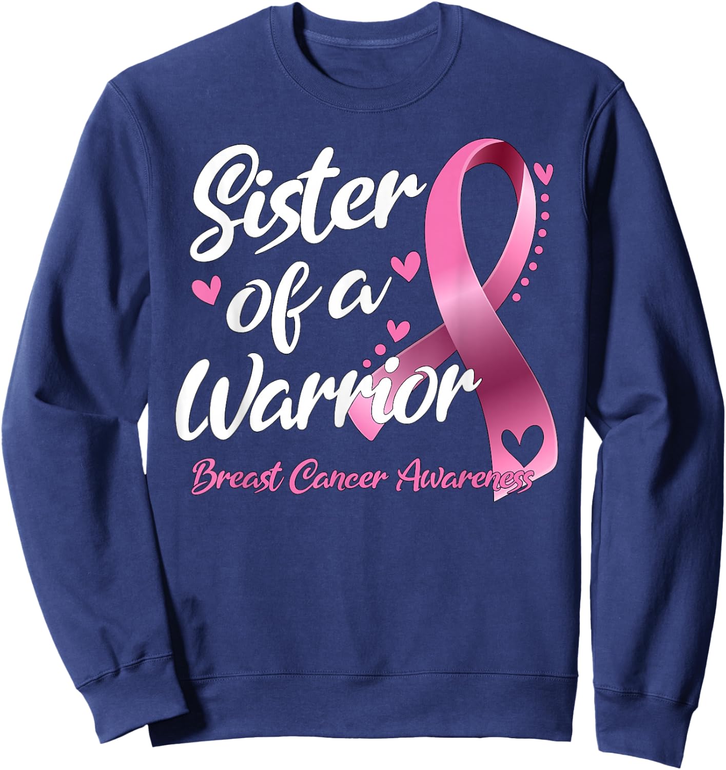 Breast Cancer Fighter Awareness Sister Of A Warrior Sweatshirt - Sweatshirt | Navy