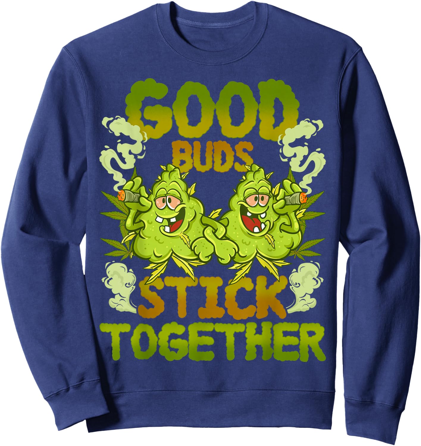 Pot Lovers Marijuana Good Buds Stick Together Cannabis Weed Sweatshirt - Sweatshirt | Navy