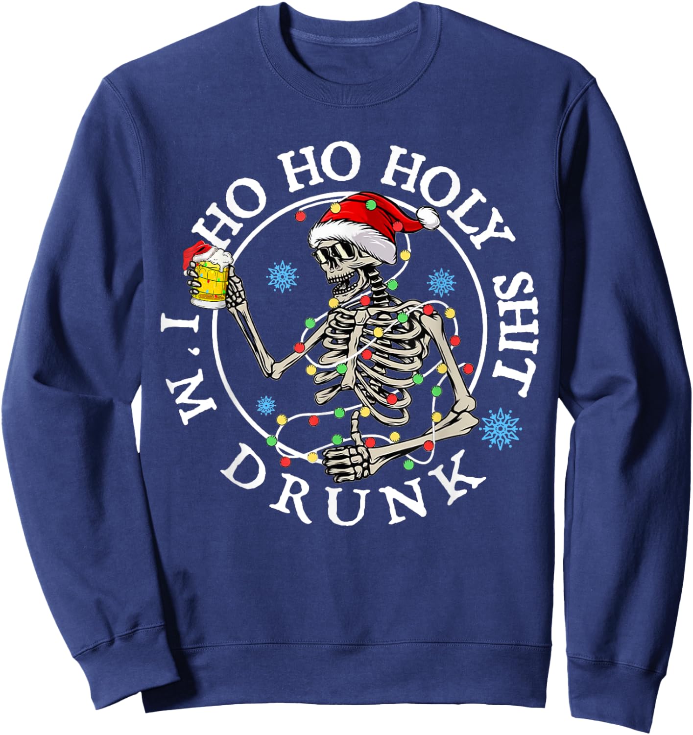 Ho Ho Holy Shit I'm Drunk Funny Skeleton Drinking Christmas Sweatshirt - Sweatshirt | Navy