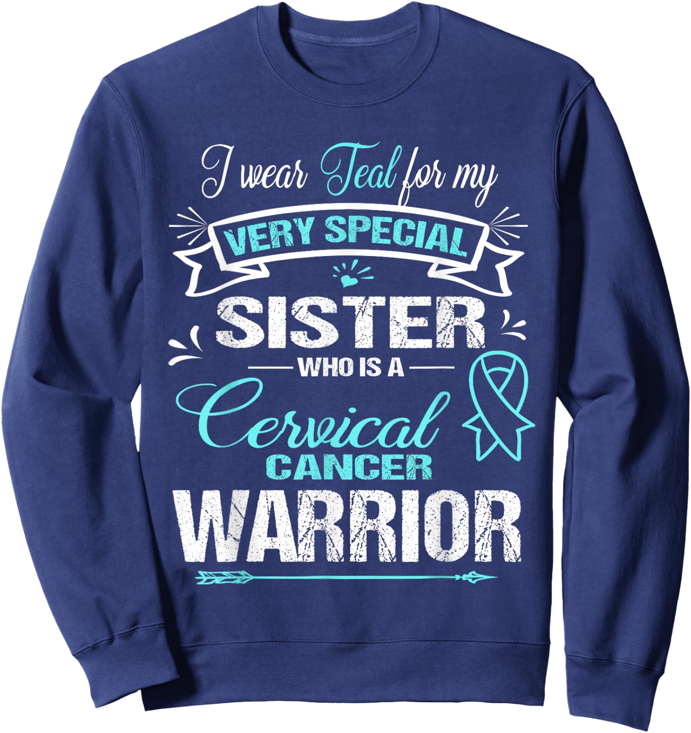 Cervical Cancer Awareness : I Wear Teal For My Sister Sweatshirt - Sweatshirt | Navy