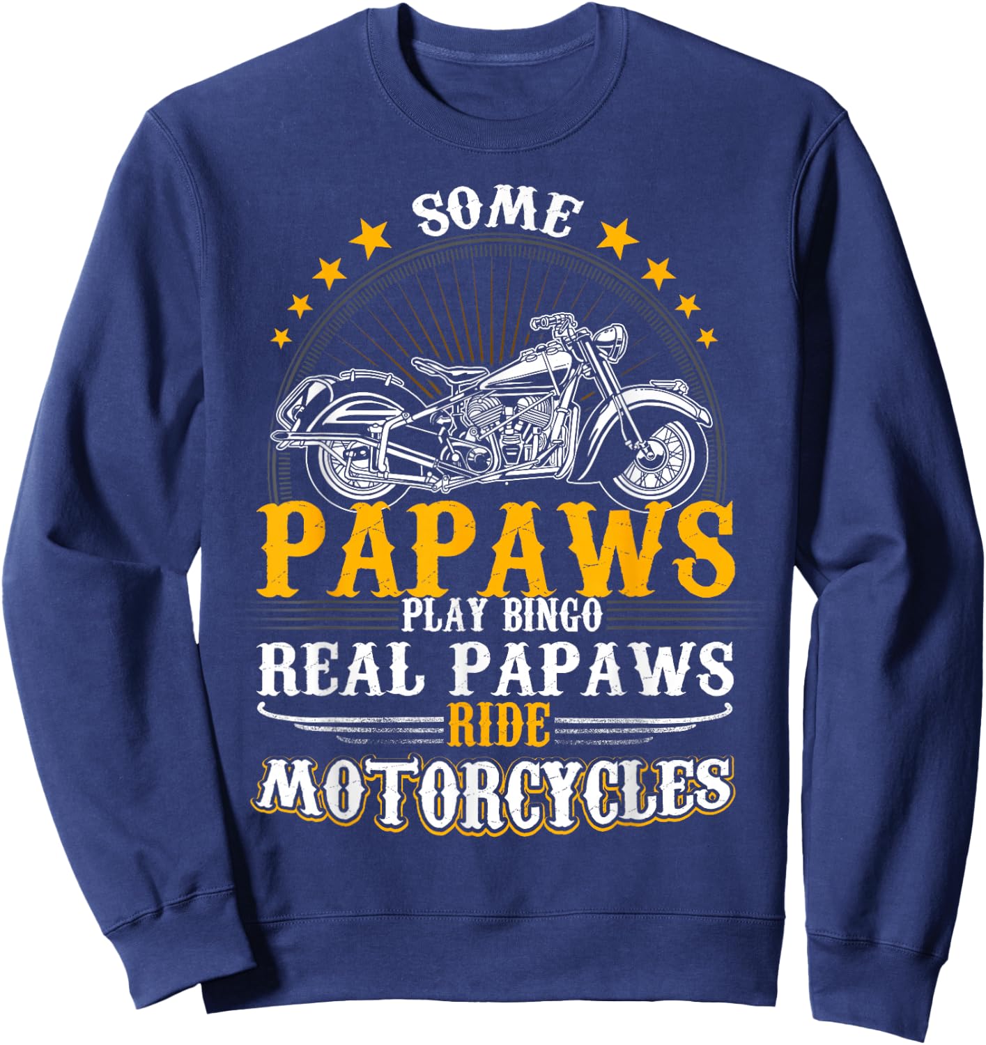 Some Papaws Play Bingo Real Papaws Ride Motorcycles Sweatshirt - Sweatshirt | Navy
