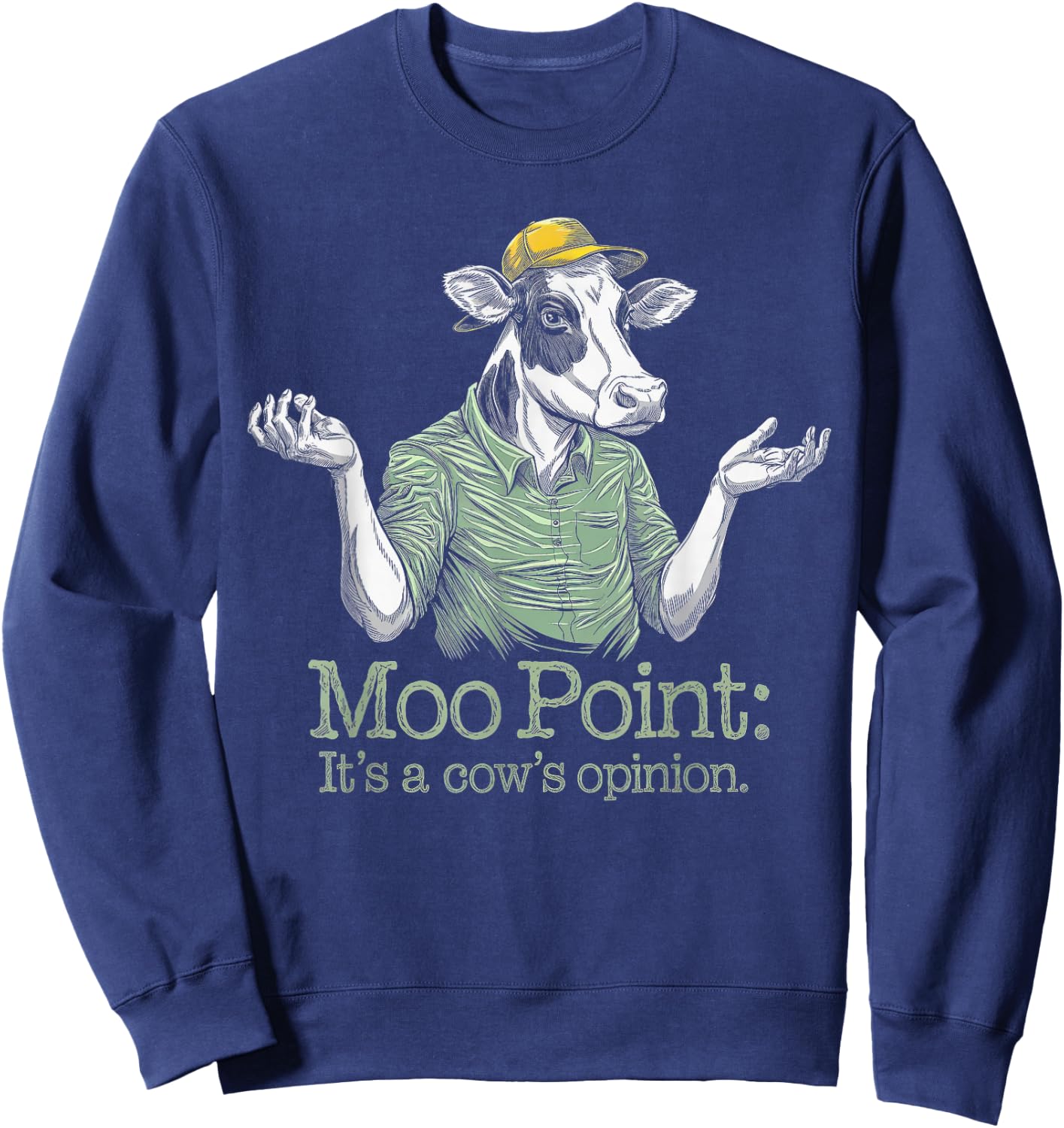 Moo Point: It's a Cow's Opinion, Dairy Farmers Cow Design Sweatshirt - Sweatshirt | Navy