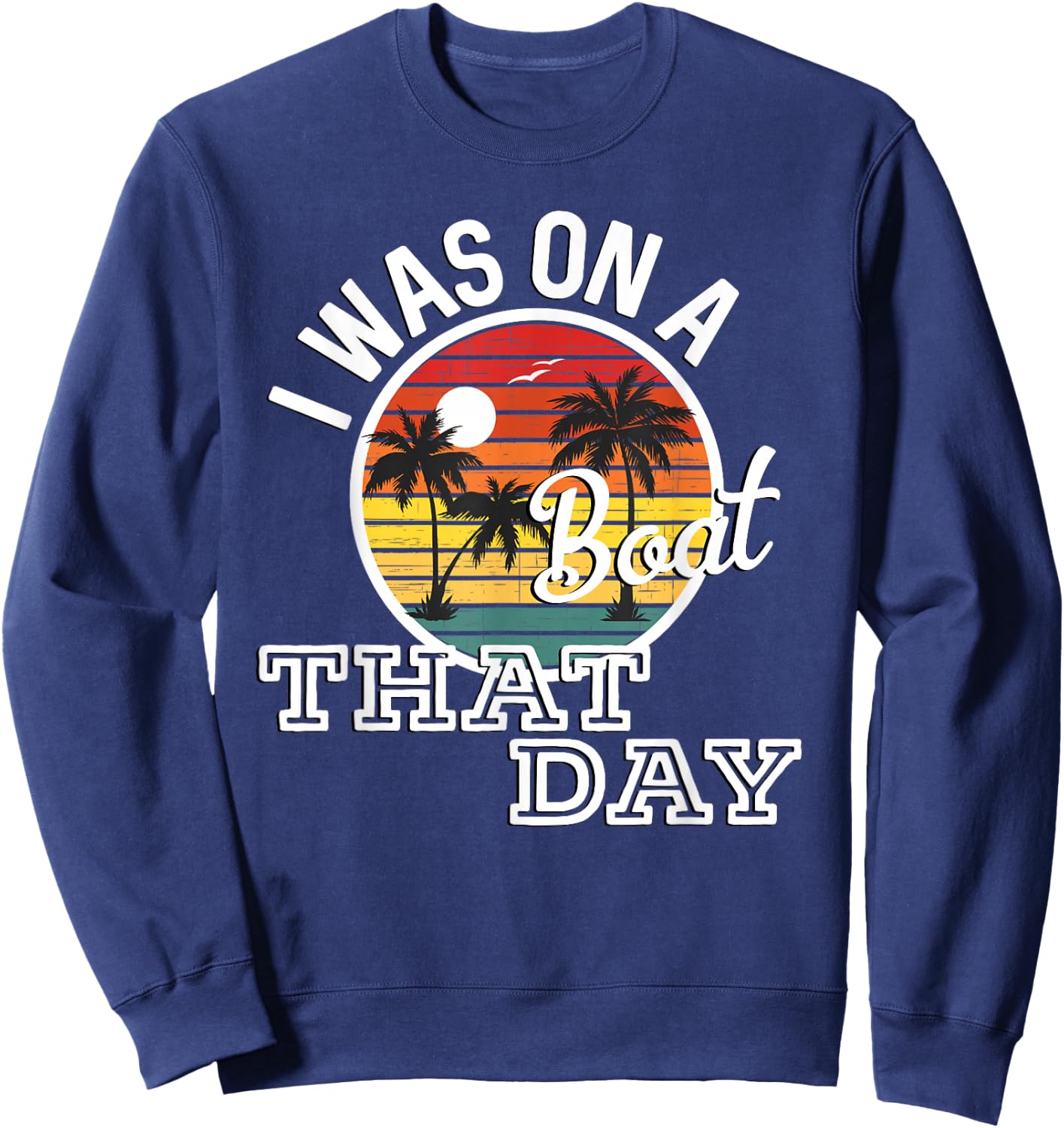 I Was On A Boat That Day Country Music Lyrics Sweatshirt - Sweatshirt | Navy