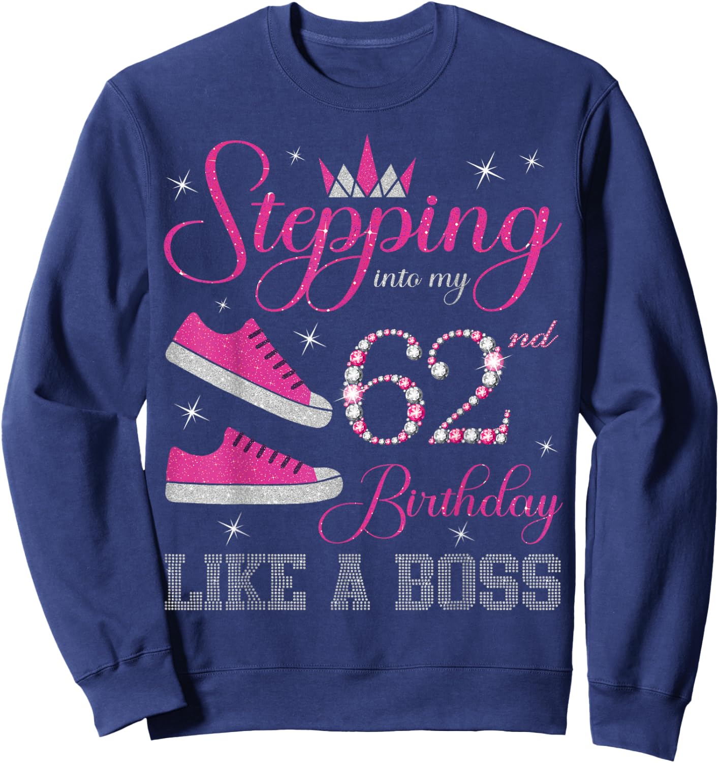 Stepping Into My 62nd Birthday Like a Boss 62 Years Old Sweatshirt - Sweatshirt | Navy