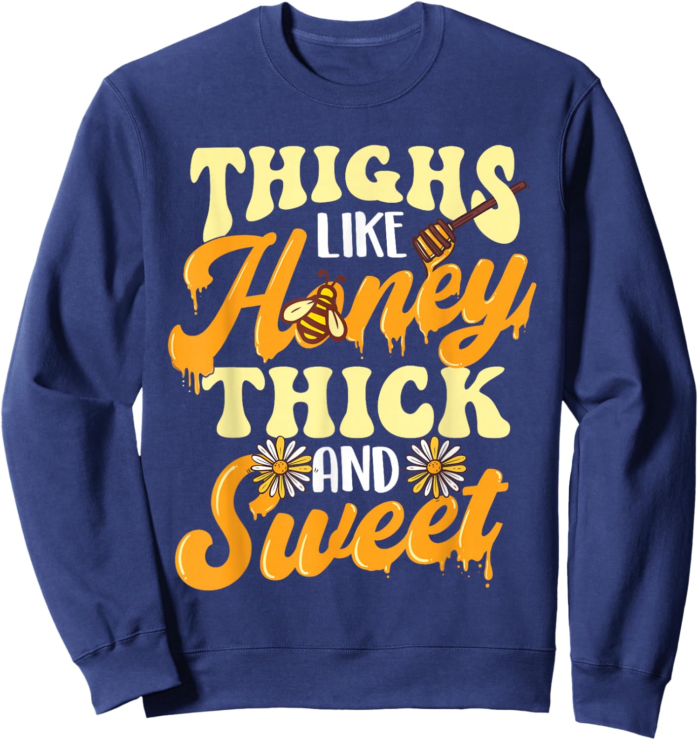 Thighs Like Honey Thick And Sweet - Thick Thighs Sweatshirt - Sweatshirt | Navy
