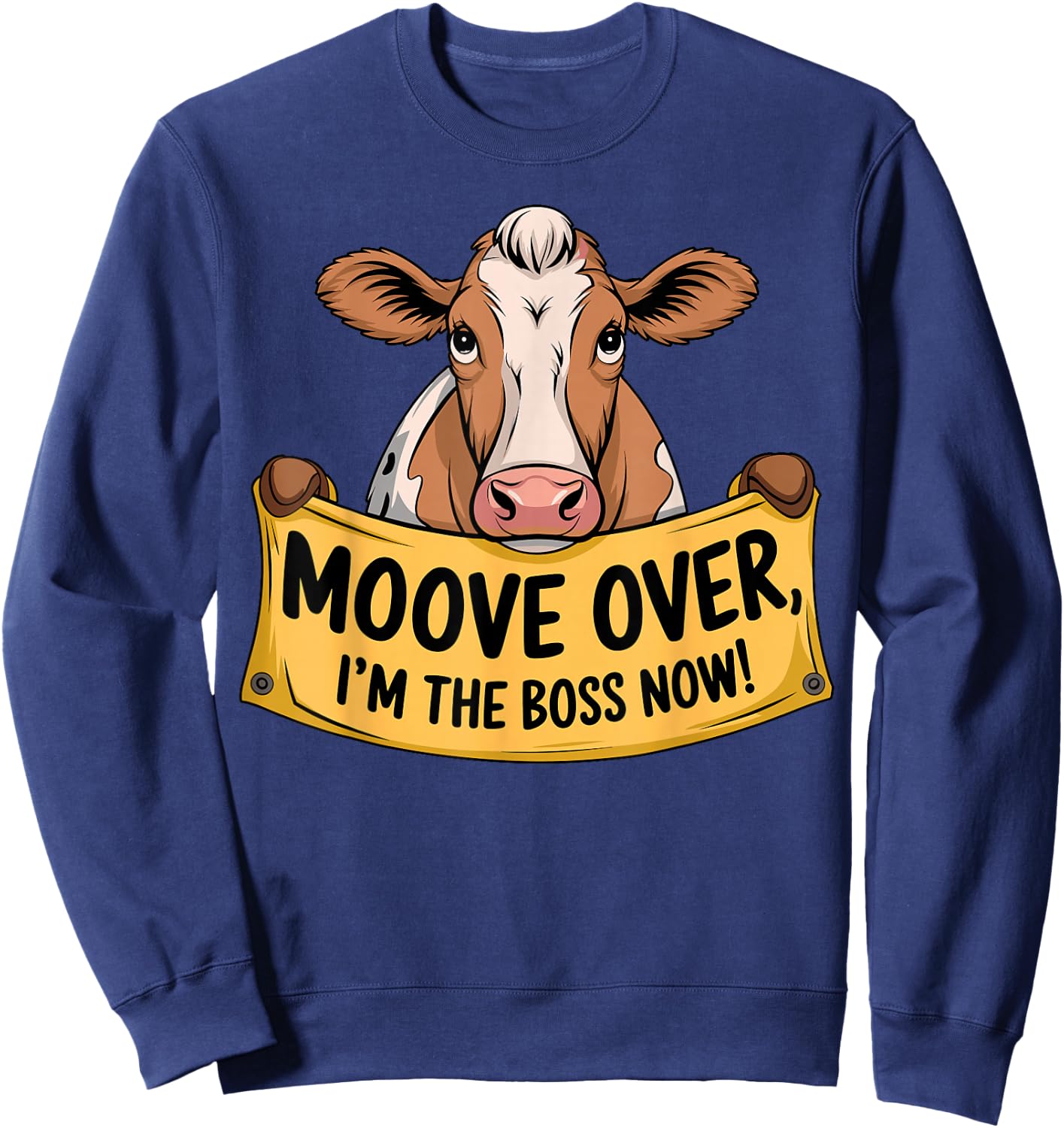 Cow Moove over I'm the Boss now Sweatshirt - Sweatshirt | Navy