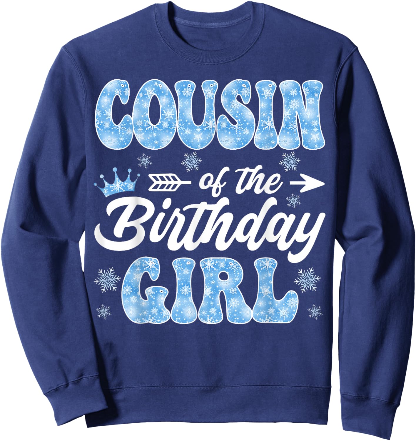 Cousin Of The Birthday Girl Snowflakes Winter Xmas Sweatshirt - Sweatshirt | Navy
