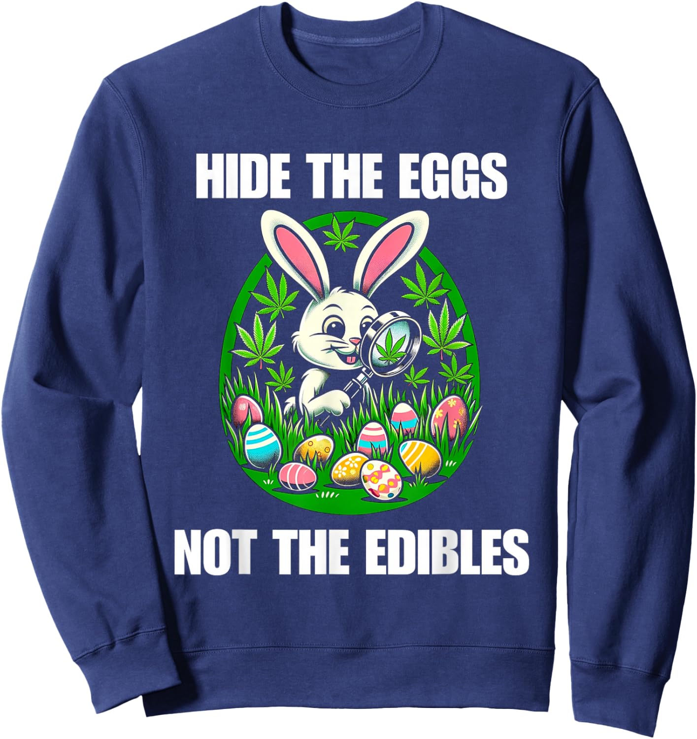 Easter bunny egg edibles 420 cannabis stoner weed lover Sweatshirt - Sweatshirt | Navy