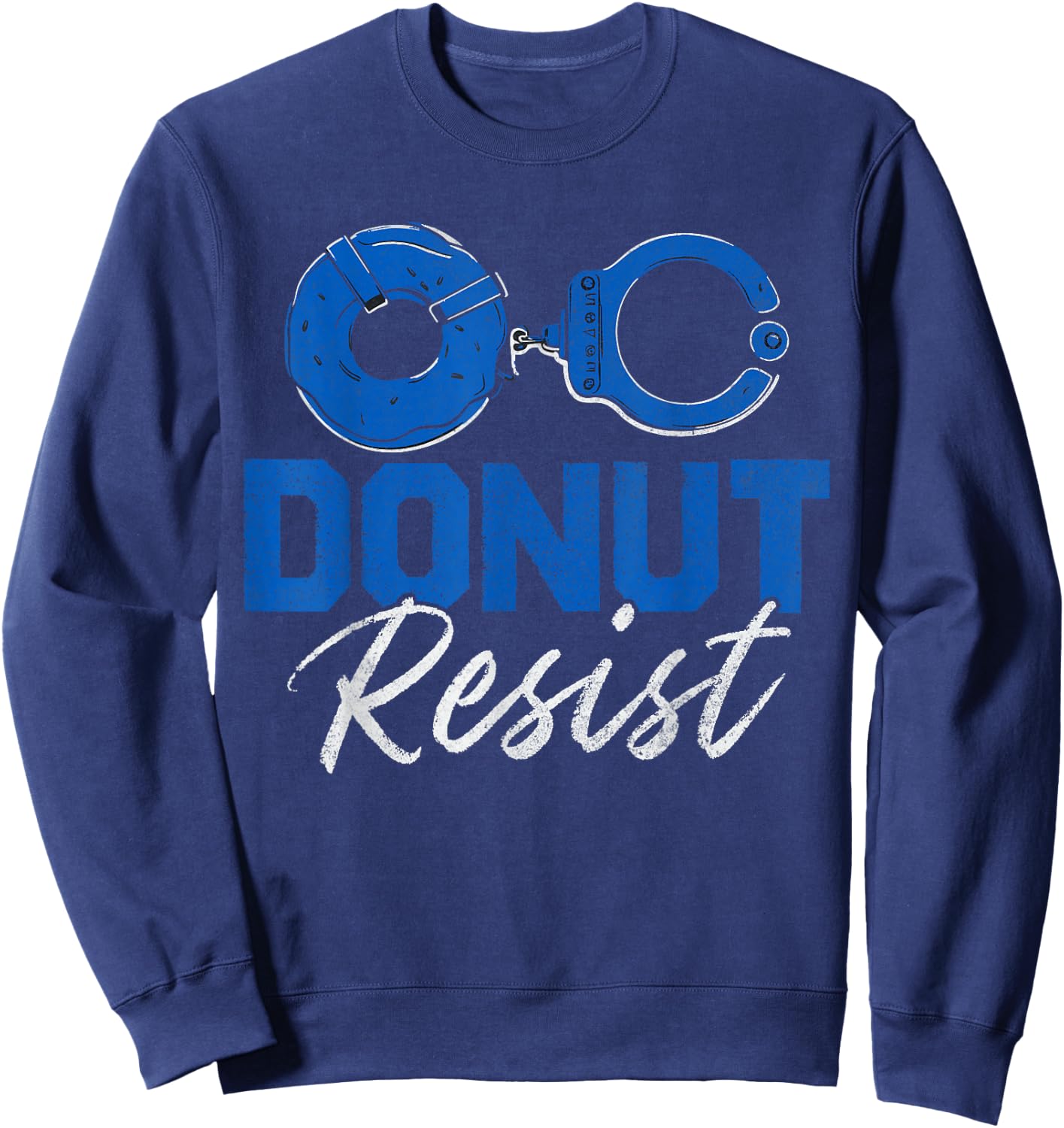 Donut Resist Funny Cop Law Enforcement Police Appreciation Sweatshirt - Sweatshirt | Navy