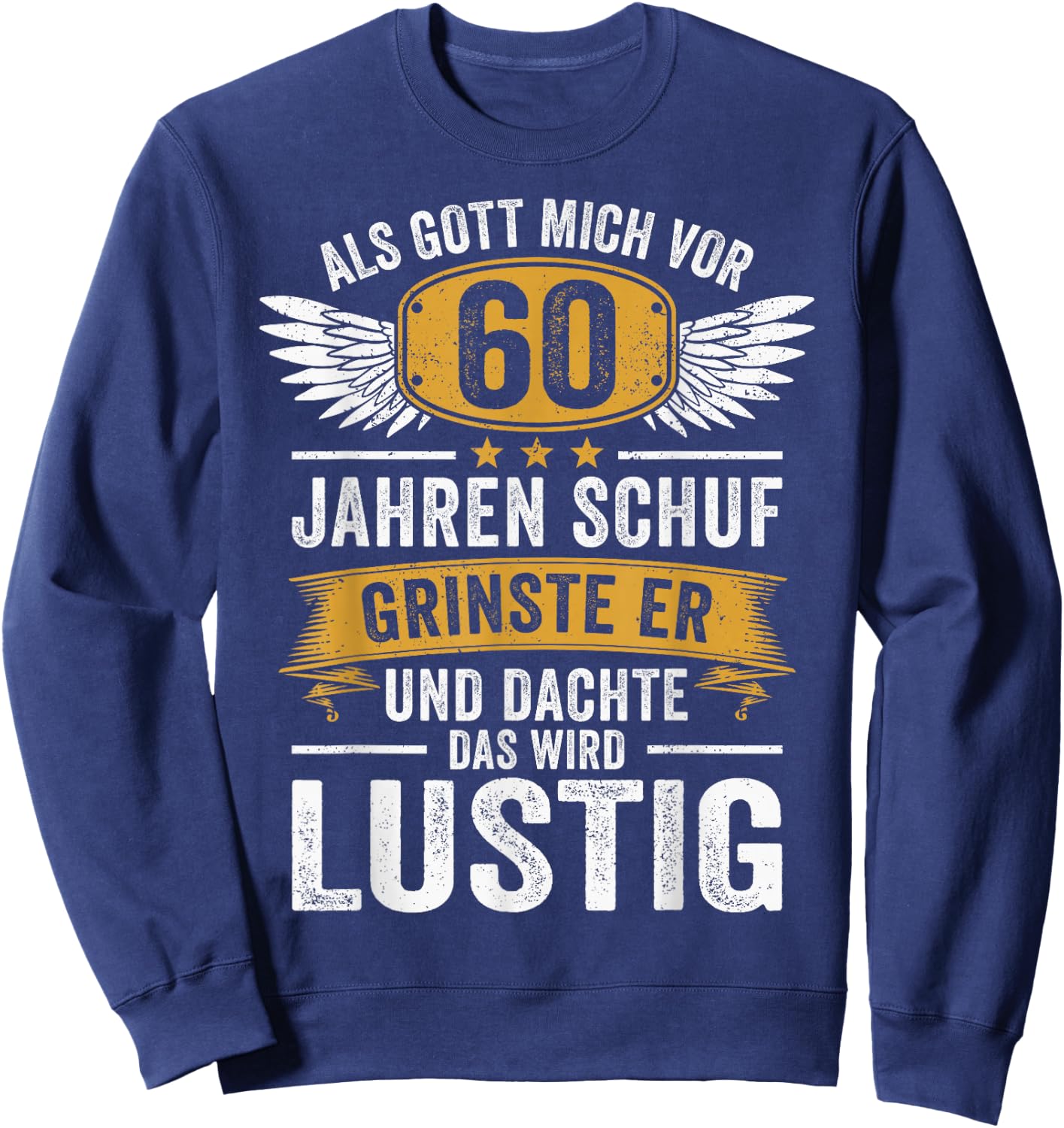 60th Birthday als Gott mich vor 60 Jahen created , black Sweatshirt - Sweatshirt | Navy