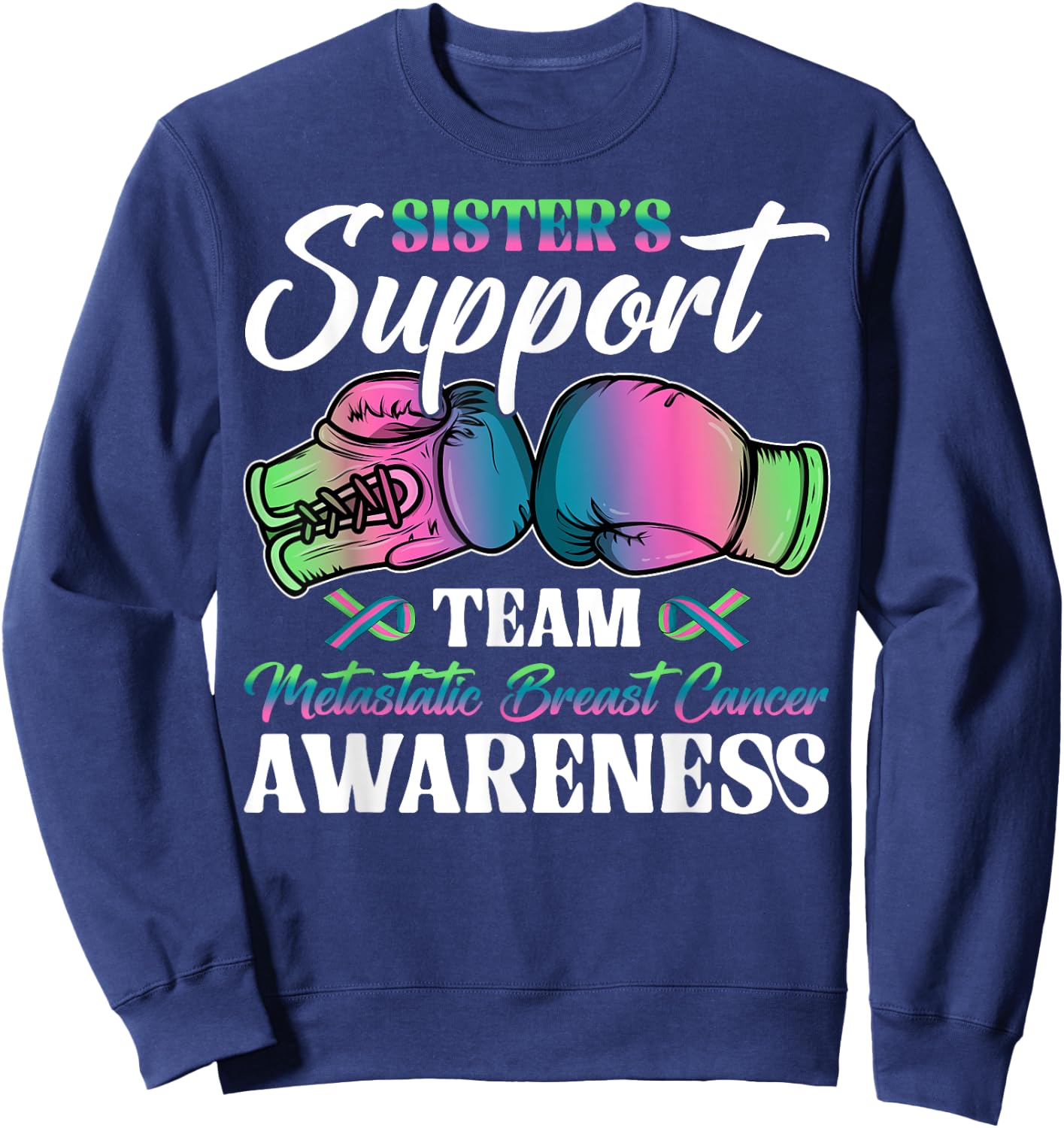 Sister's Support Team Metastatic Breast Cancer Awareness Day Sweatshirt - Sweatshirt | Navy