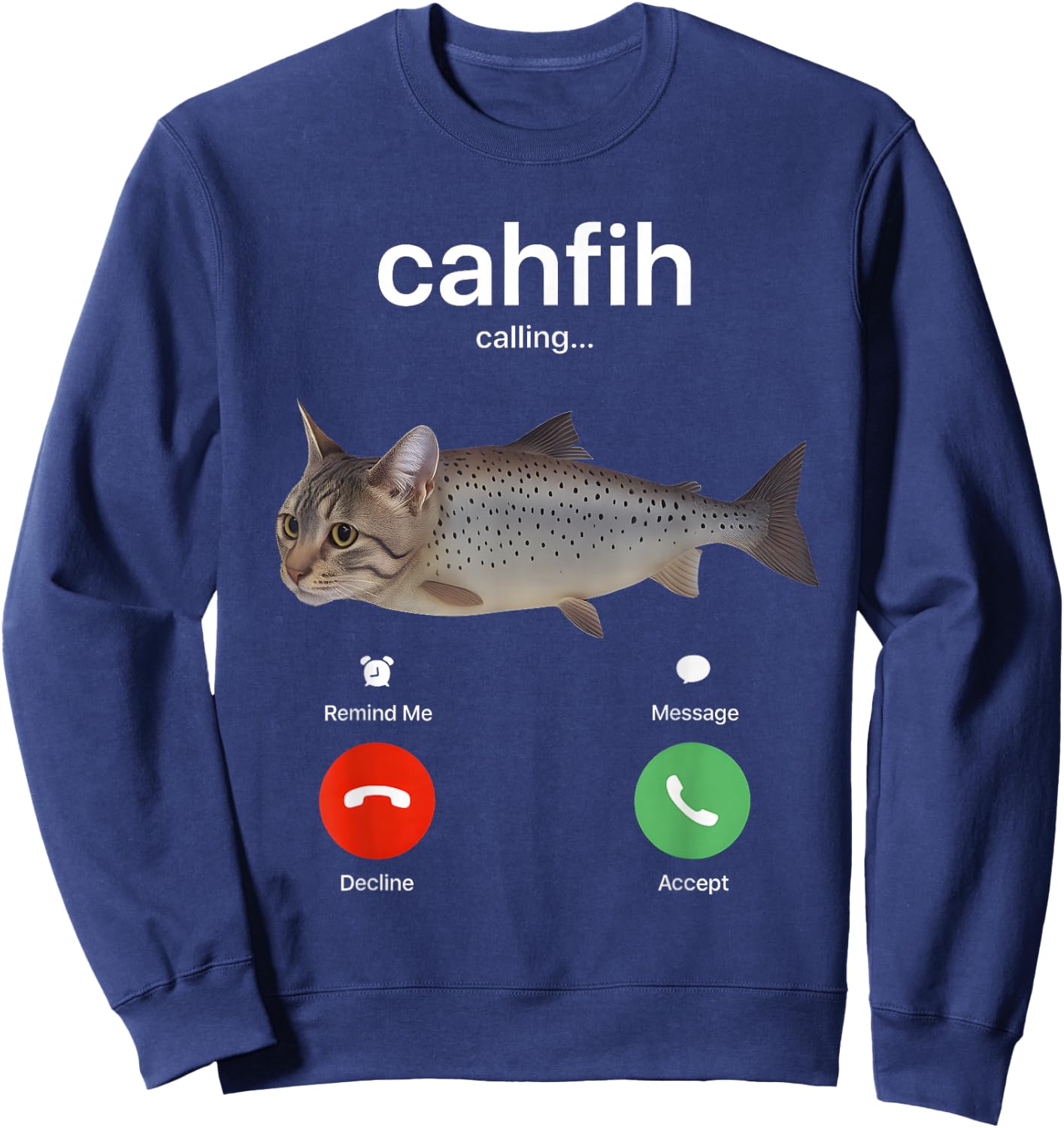 Cahfih Calling Funny Catfish Fih Meme Sweatshirt - Sweatshirt | Navy