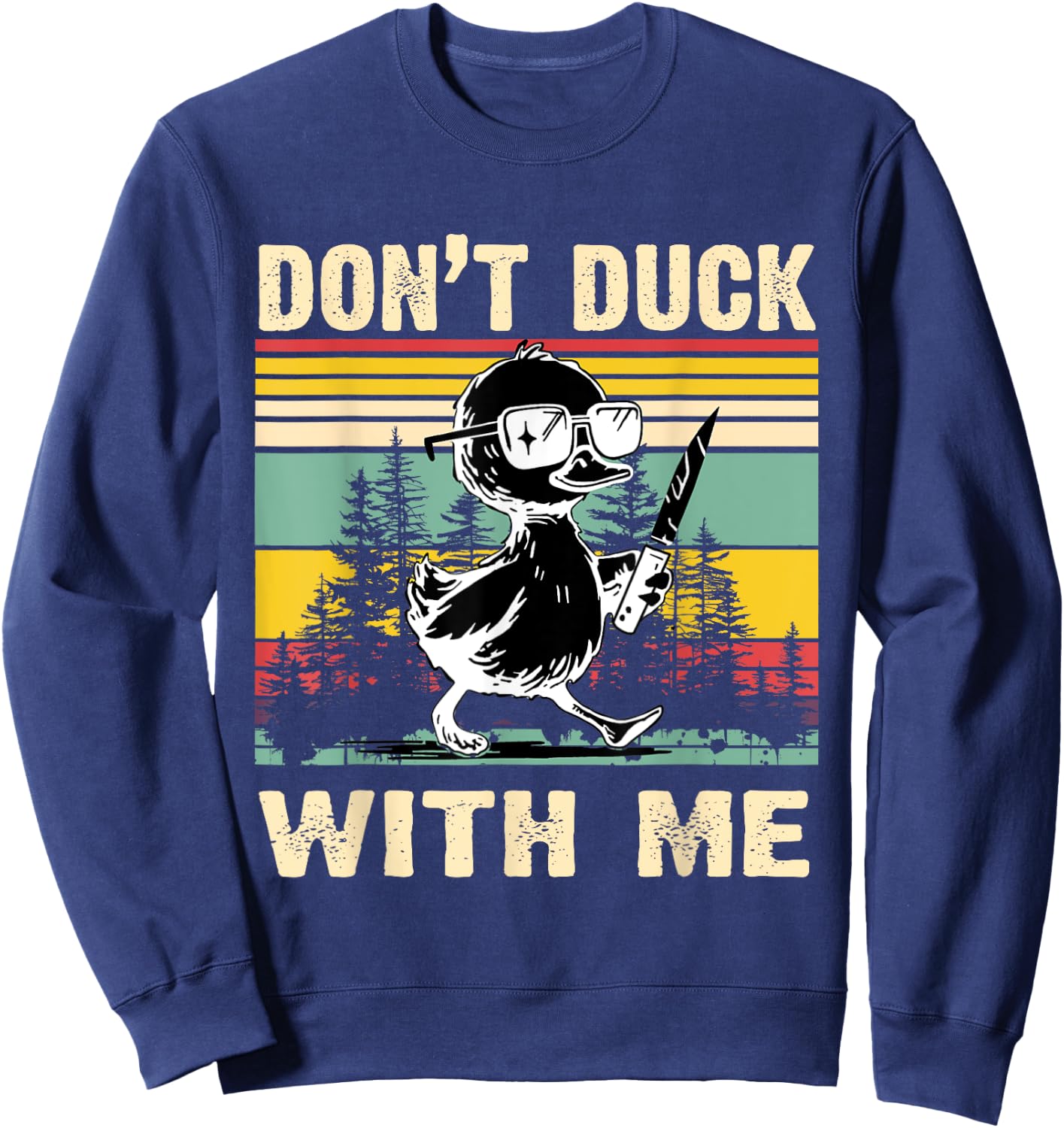 Funny Murderous Duck with Knife - Don't Duck With Me Meme Sweatshirt - Sweatshirt | Navy