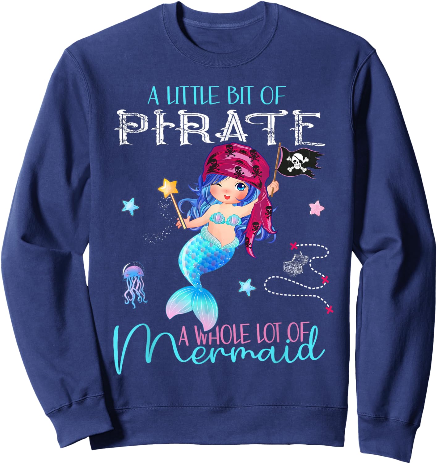 A little bit of Pirate - A whole lot of Mermaid Sweatshirt - Sweatshirt | Navy