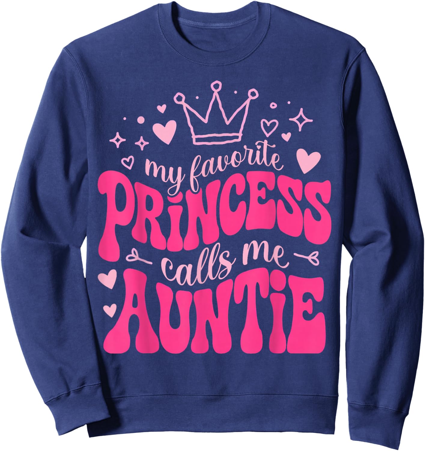 My Favorite Princess Calls Me Auntie Mothers Day for Auntie Sweatshirt - Sweatshirt | Navy