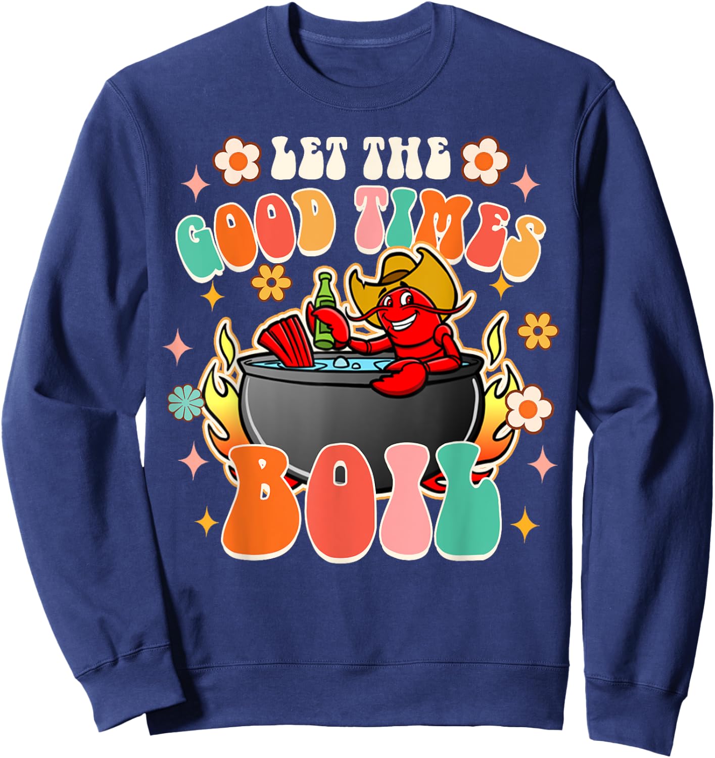 Let The Good Times Boil Funny Crawfish Boil Cajun Groovy Sweatshirt - Sweatshirt | Navy