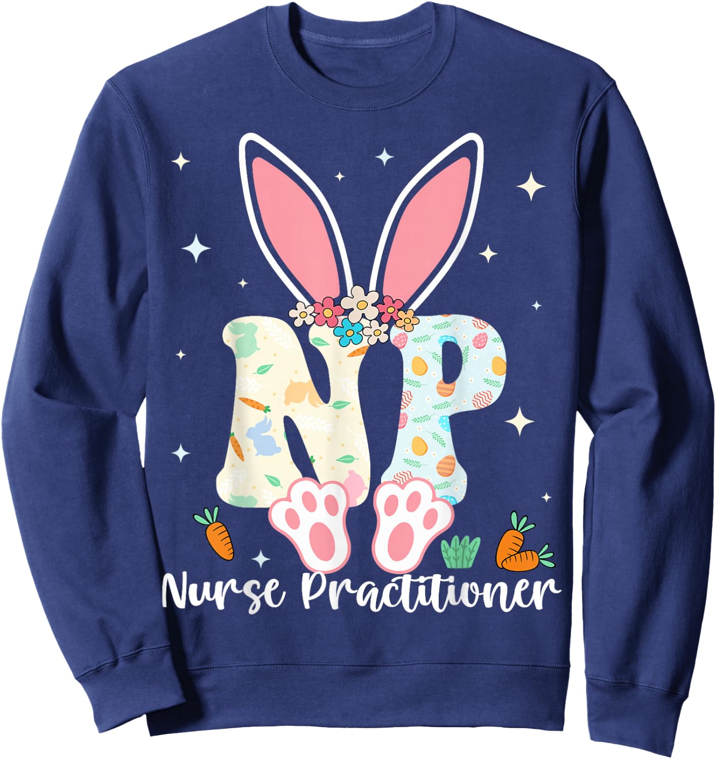 Nurse Practitioner - Happy Easter Sayings Egg Bunny Sweatshirt - Sweatshirt | Navy