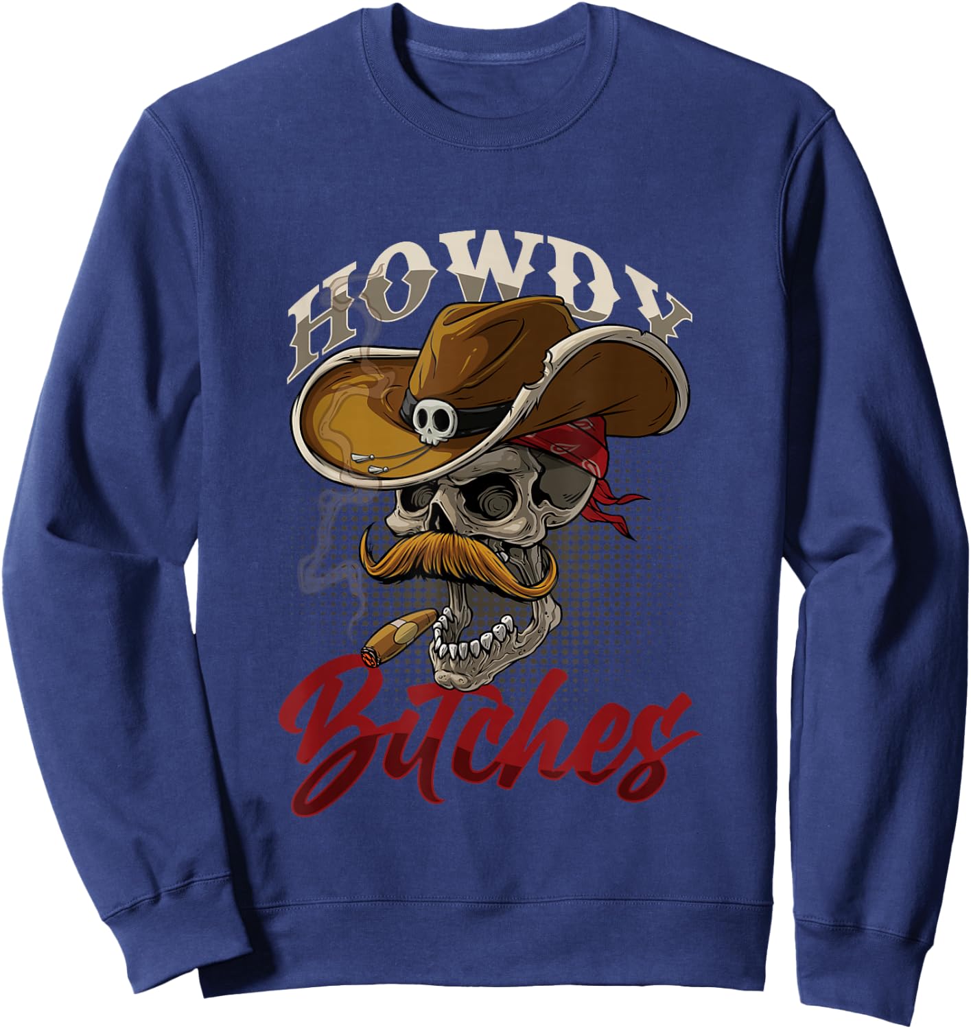 Howdy Bitches Skull Skeleton Pipe Smoker Cowboy Rodeo USA Sweatshirt - Sweatshirt | Navy