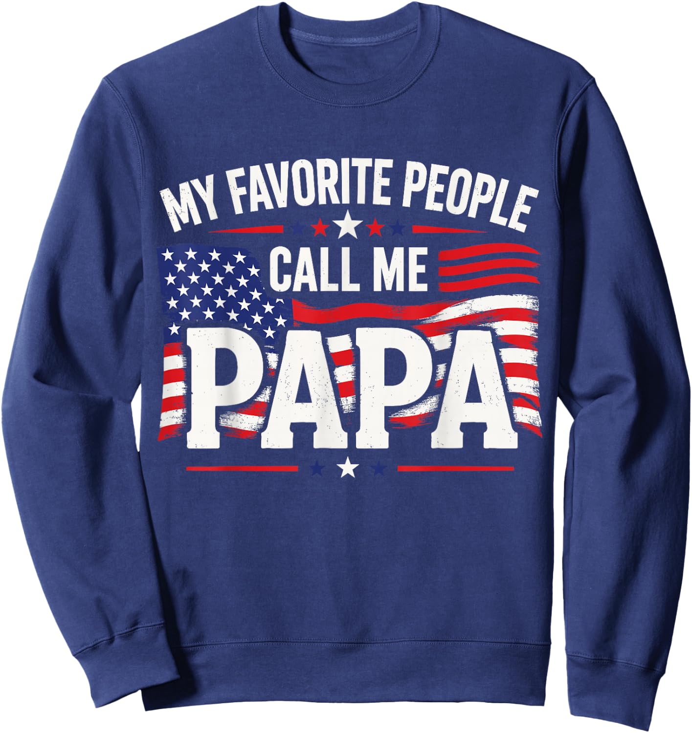 My Favorite People Call Me Papa USA Flag Sweatshirt - Sweatshirt | Navy