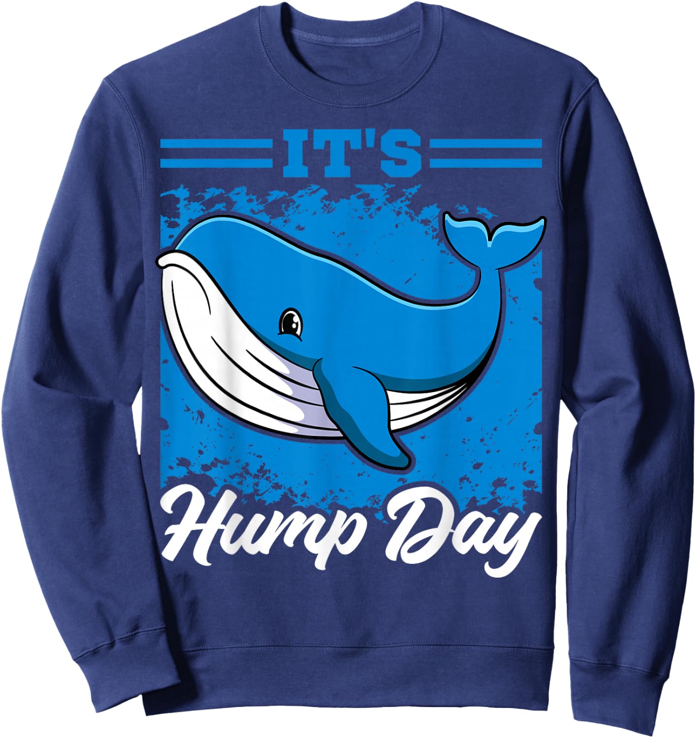 Humpback Whale Lover Cetologist Biologist Hump Day Sweatshirt - Sweatshirt | Navy