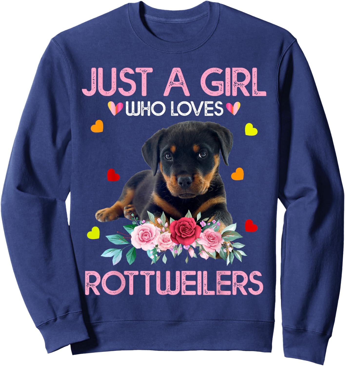 Rottweiler Dog Lover Just A Girl Who Loves Rottweilers Sweatshirt - Sweatshirt | Navy