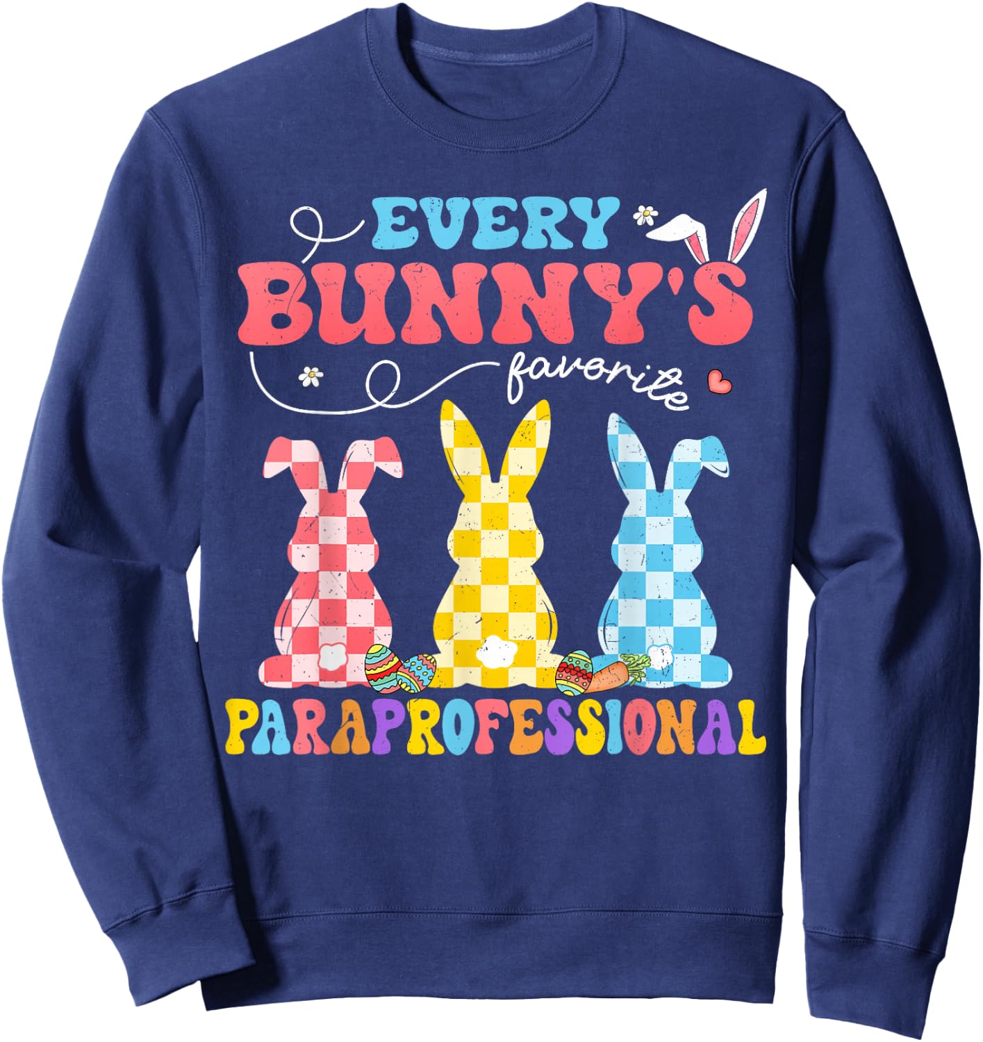 Every Bunny's Favorite Paraprofessional Groovy Easter Rabbit Sweatshirt - Sweatshirt | Navy
