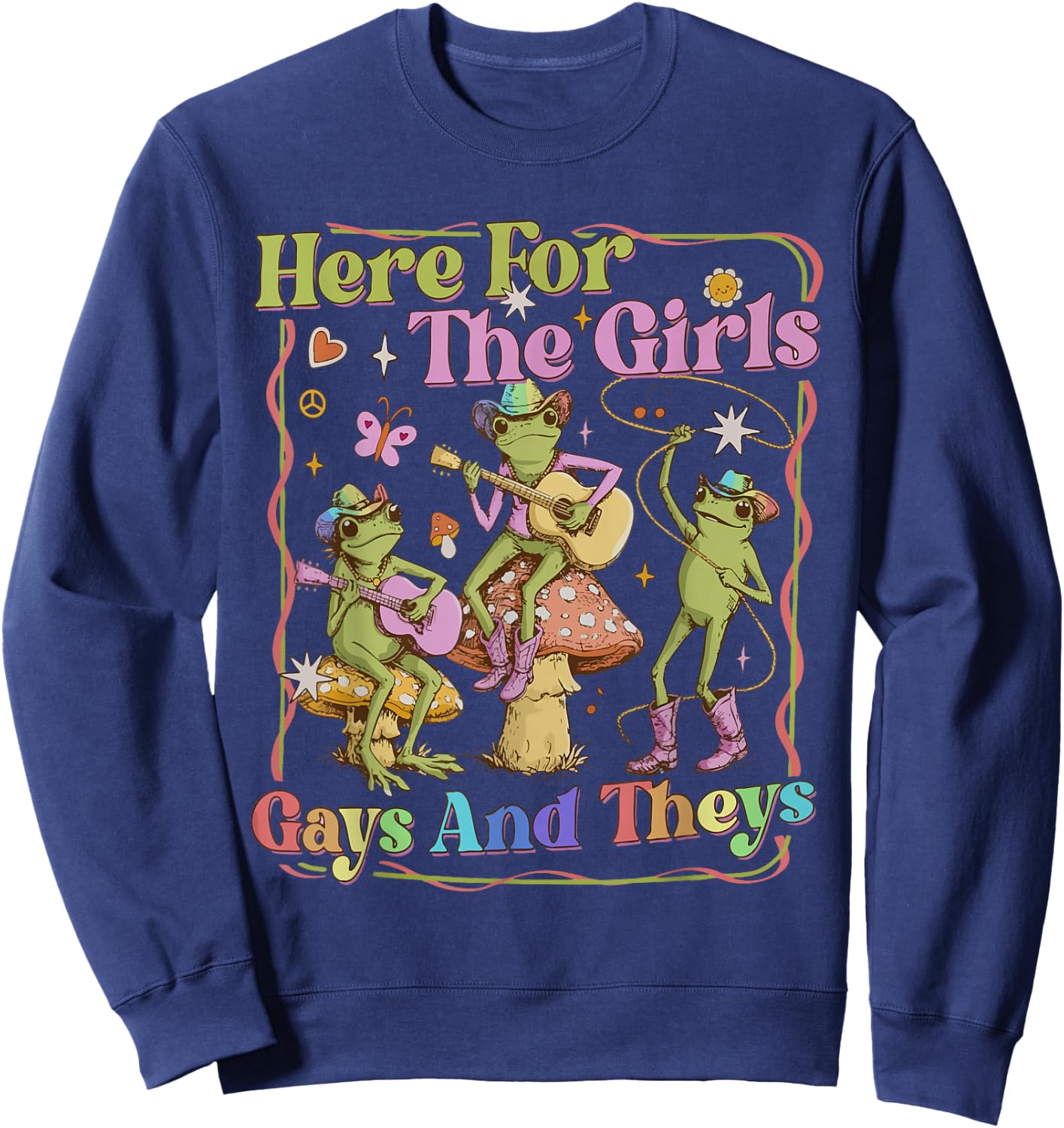 Here for The Girls Gays and Theys LGBT Queer Frog Pride Gay Sweatshirt - Sweatshirt | Navy