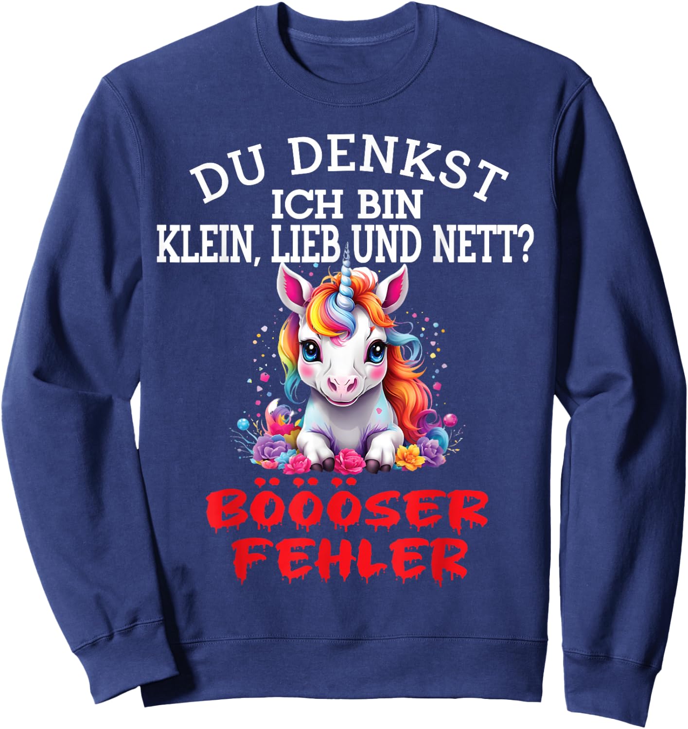 Du Denkst Ich Bin Klein Lieb Und Nett Cute Funny Unicorn , black Sweatshirt - Sweatshirt | Navy