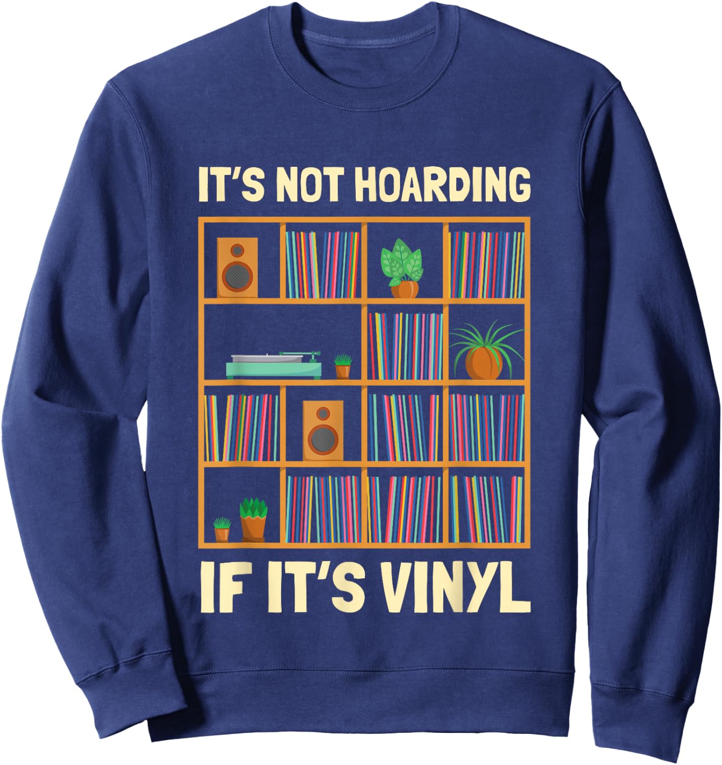 It's Not Hoarding If It's Vinyl Funny Vinyl Lover , Black, S Sweatshirt - Sweatshirt | Navy