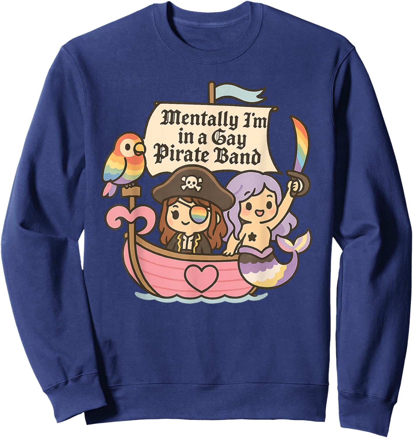 Mentally I'm a Member of a Gay Pirate Band Funny Queer Sweatshirt - Sweatshirt | Navy