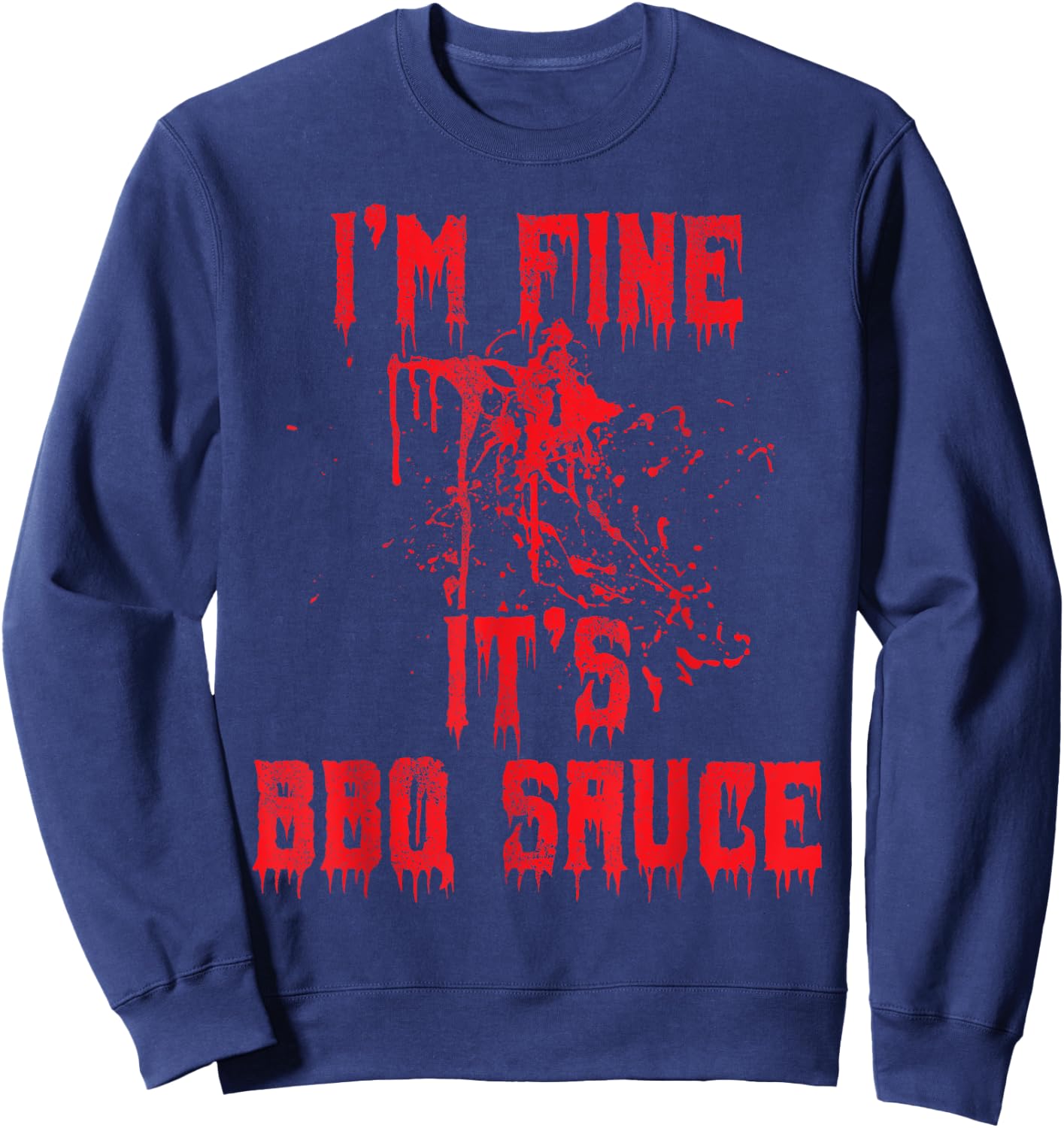 Blood Splatter - I'm Fine BBQ Sauce Funny Halloween Zombie Sweatshirt - Sweatshirt | Navy
