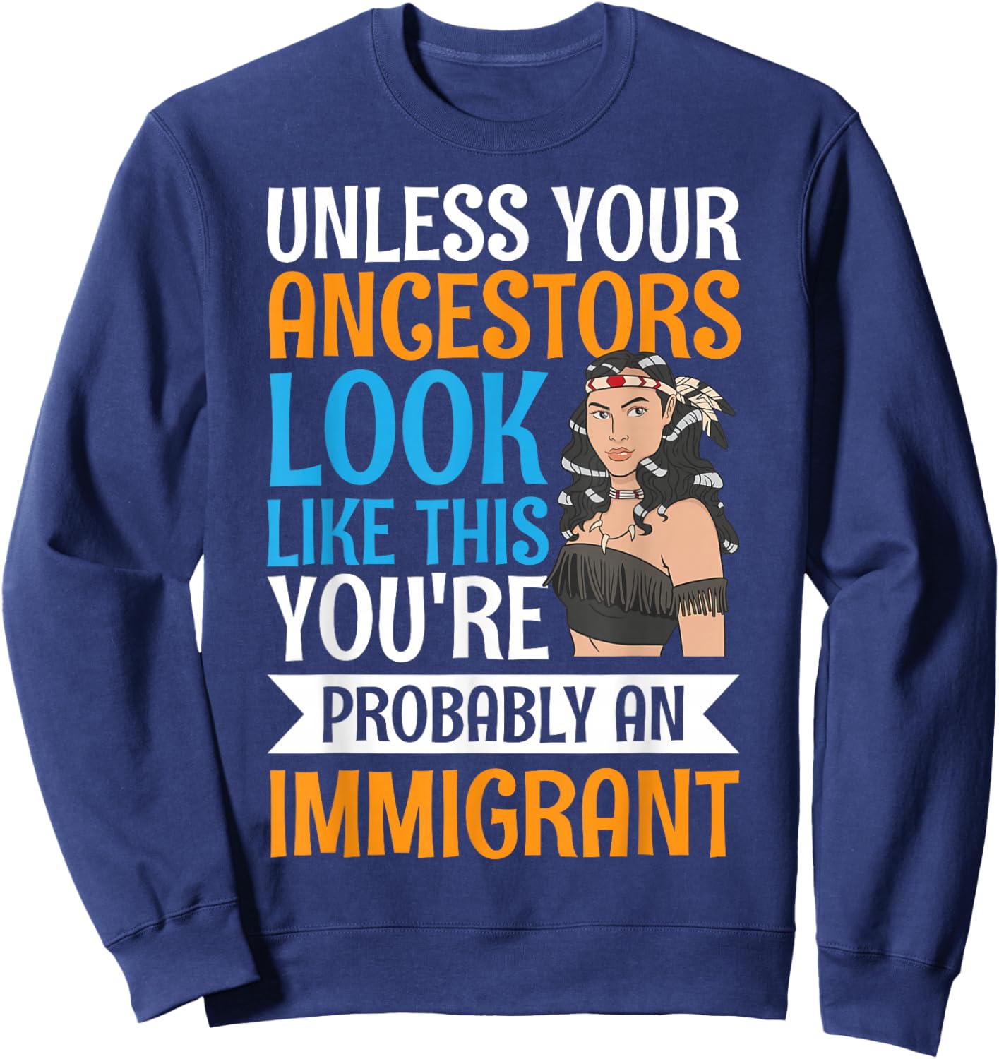 Unless Your Ancestors Look Like This Sweatshirt - Sweatshirt | Navy