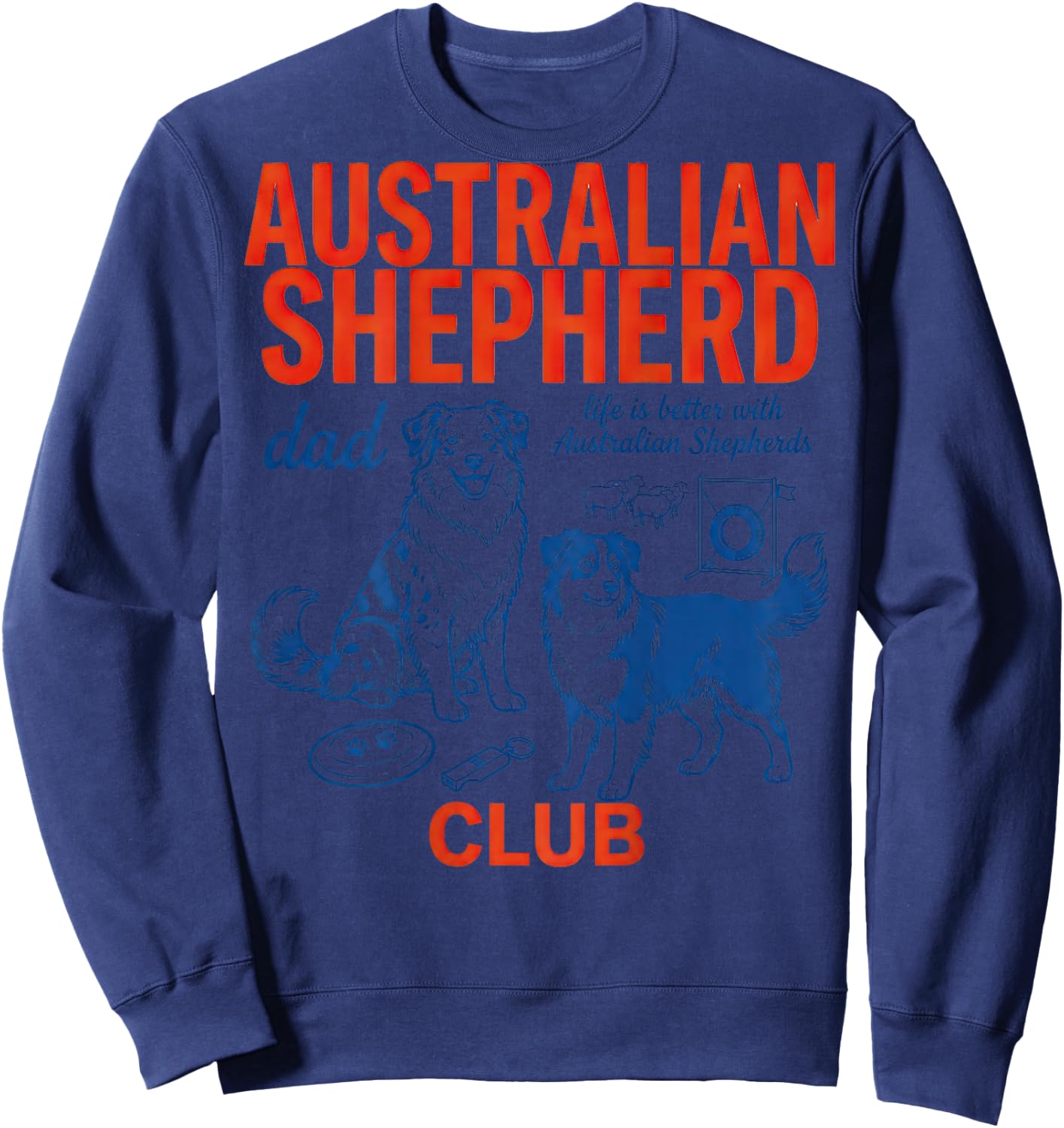 Australian Shepherd Club Dog Dad Life is Better Retro Sweatshirt - Sweatshirt | Navy