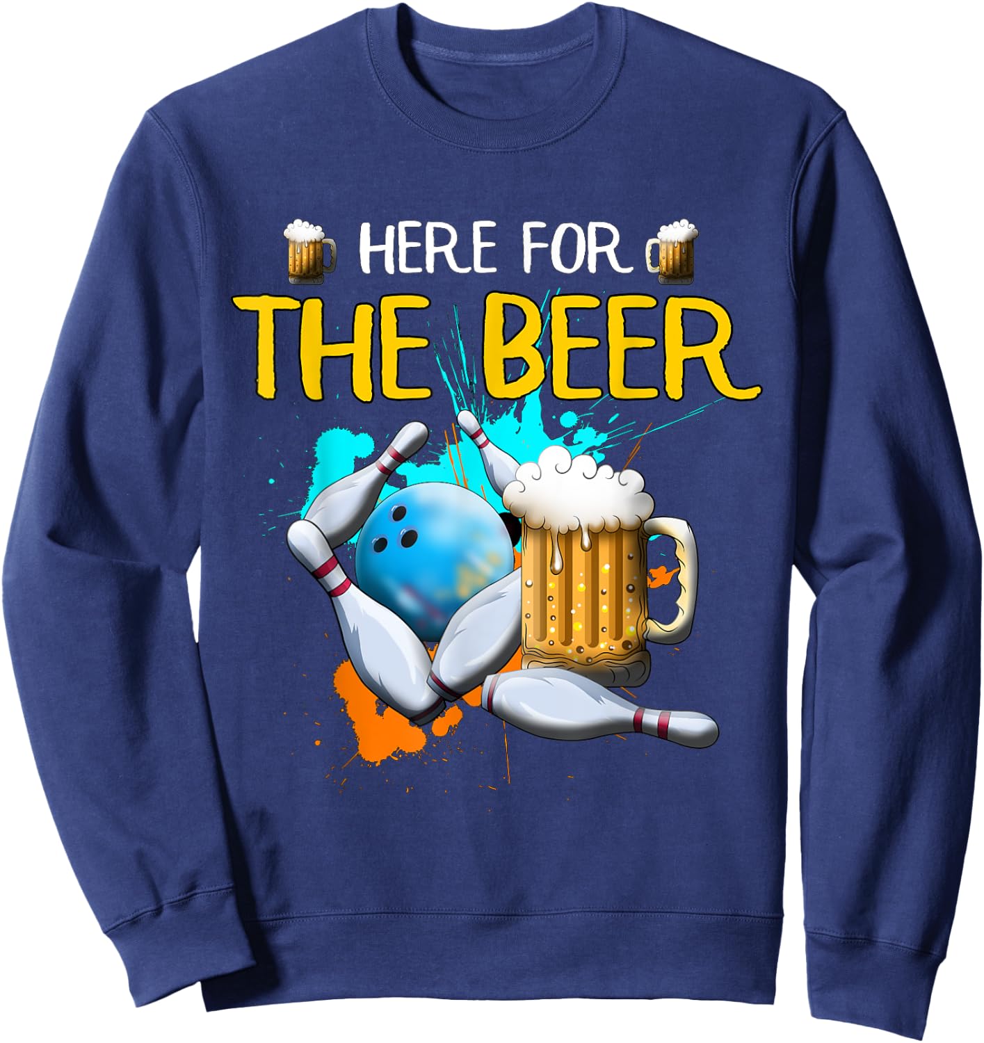 Bowling Here For The Beer Bowling Ball Strike Beer Beer Sweatshirt - Sweatshirt | Navy