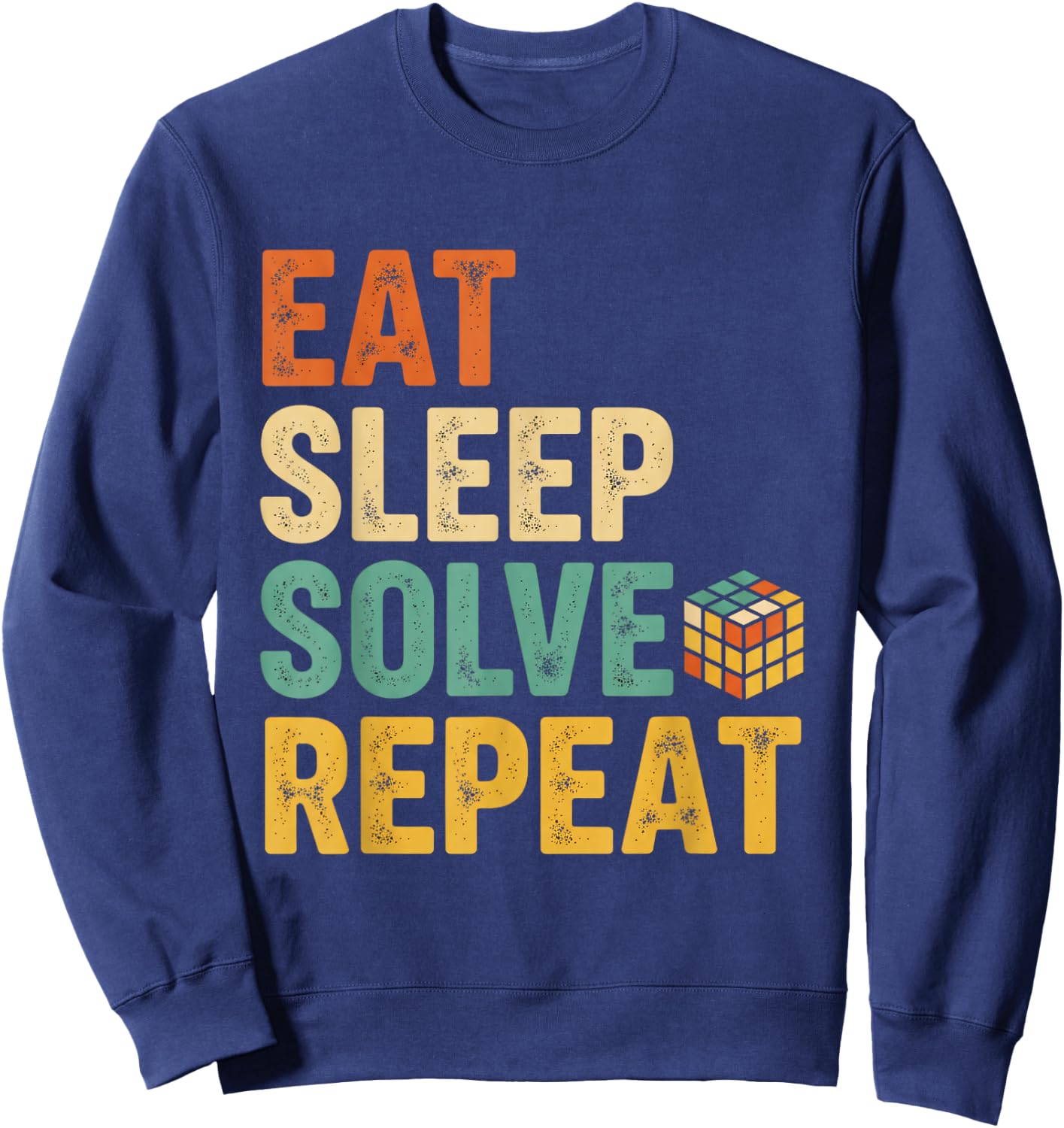 Eat Sleep Solve Repeat Cubing Puzzle Cuber Cube Sweatshirt - Sweatshirt | Navy