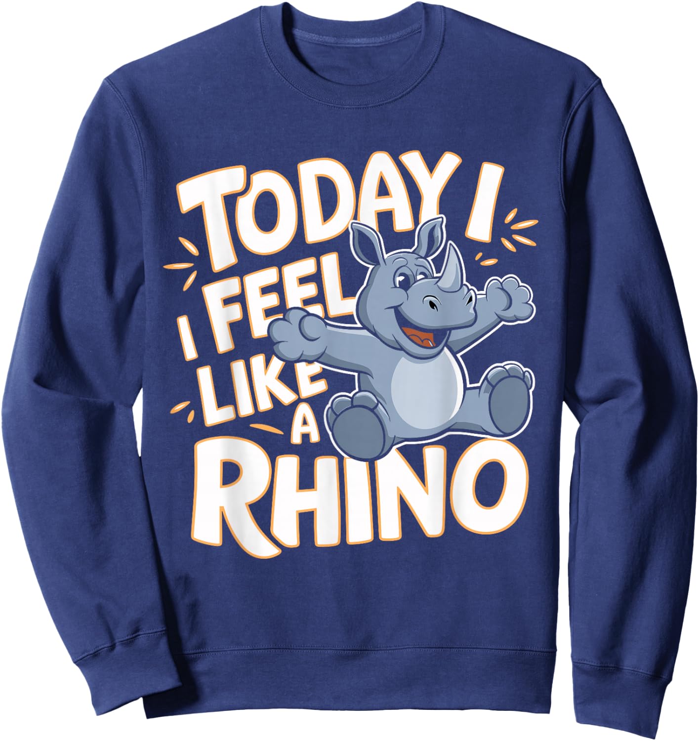 Childrens Today I feel like a Rhino Design | Kids Rhinoceros Sweatshirt - Sweatshirt | Navy