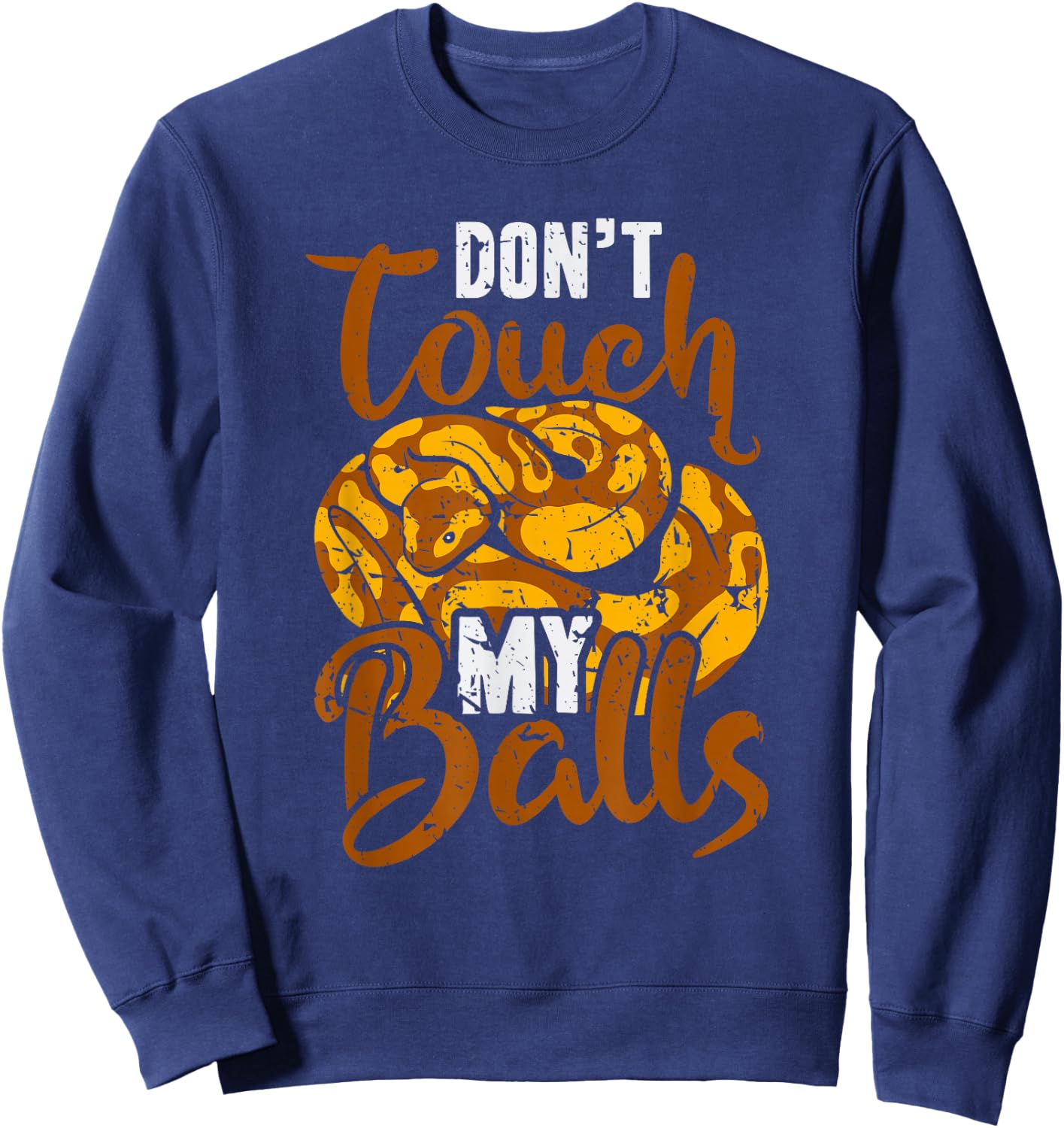 Don't Touch My Balls Snake Funny Ball Python Sweatshirt - Sweatshirt | Navy