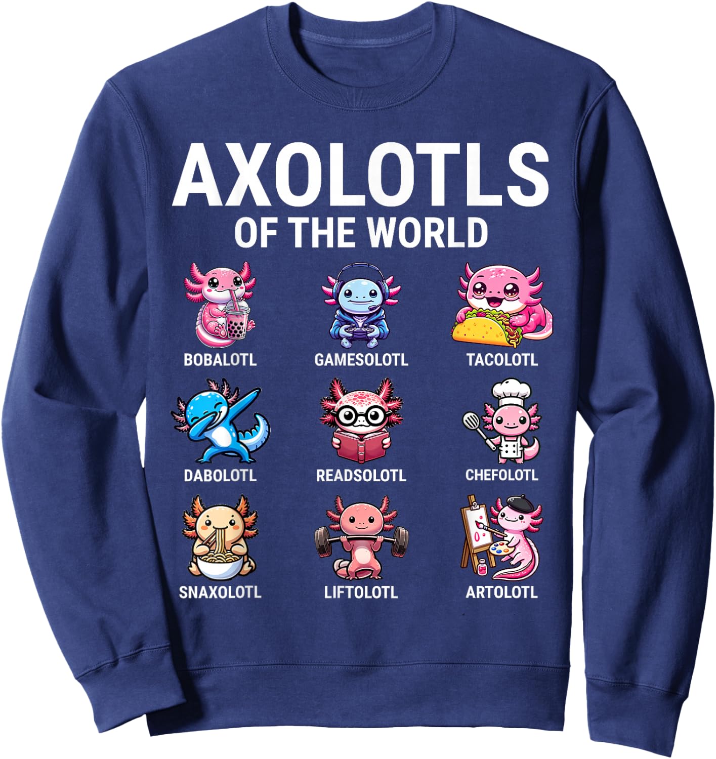 Axolotls Of The World Kawaii Axolotls Sweatshirt - Sweatshirt | Navy