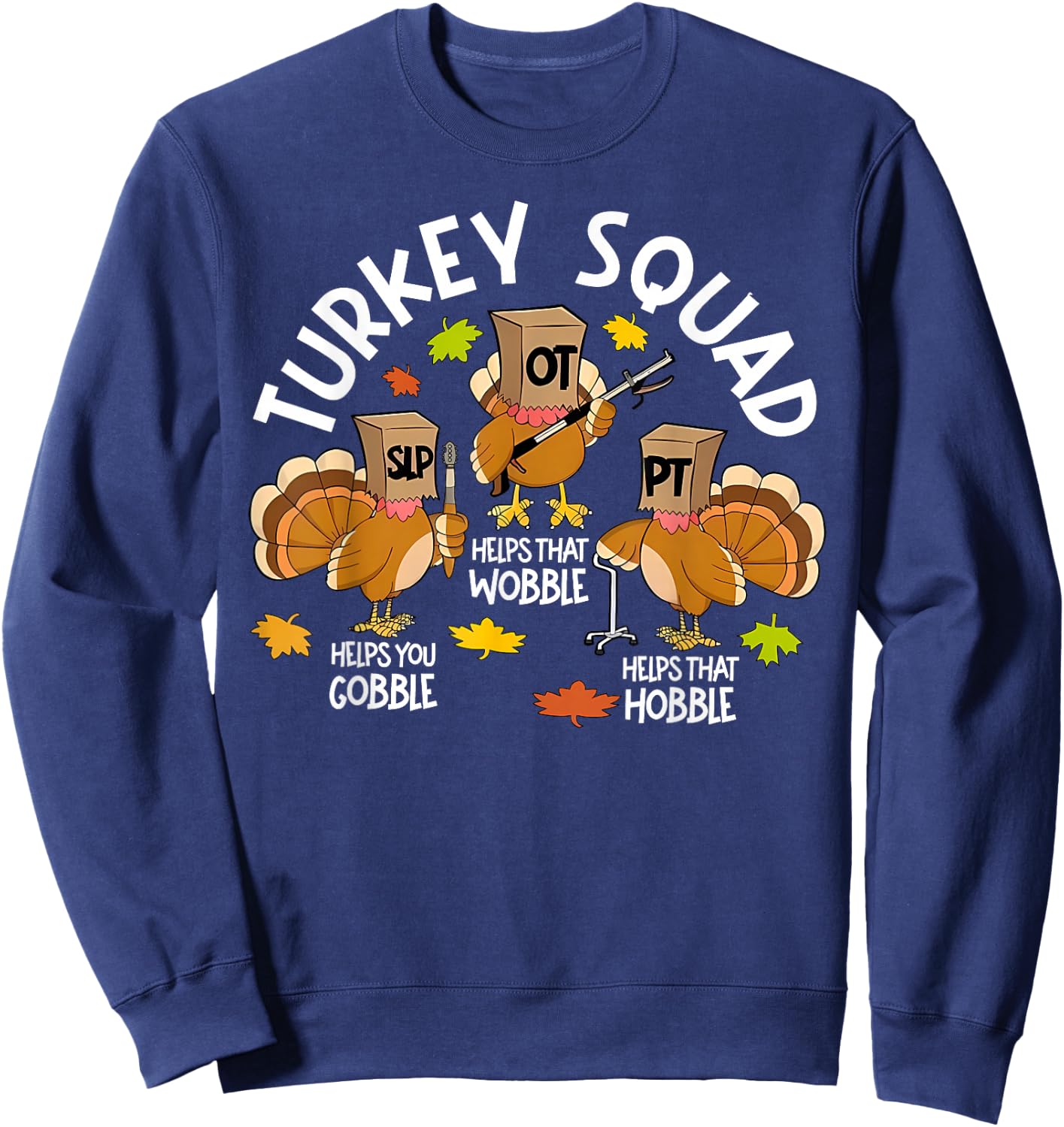 Funny Turkey Squad SLP OT PT Speech Therapy Thanksgiving Sweatshirt - Sweatshirt | Navy